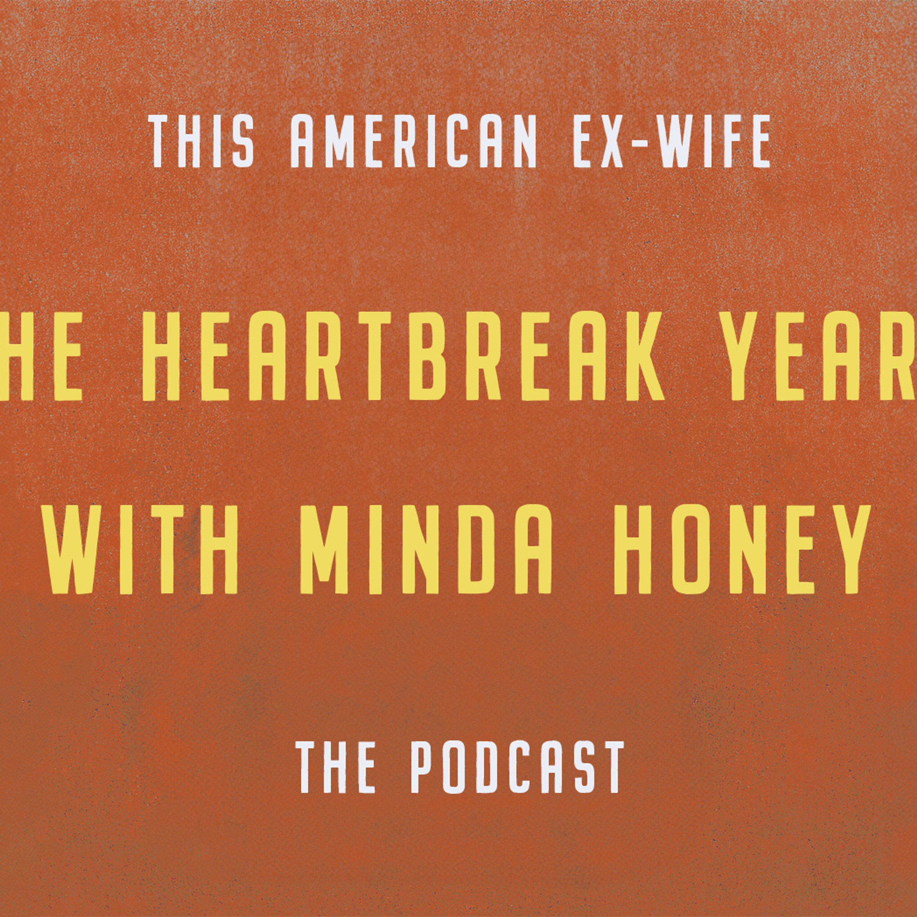 "The heartbreak years" with Minda Honey episode artwork