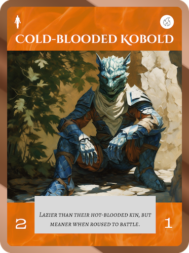 Common Fire Soul. Cold-Blooded Kobold. Cost: 1 Fire. 2 Attack, 1 Health. Flavor text: Lazier than their hot-blooded kin, but meaner when roused to battle.