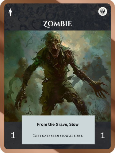 Common Death Soul. Zombie. Cost: 1 Death. 1 Attack, 1 Health. From the Grave, Slow. Flavor text: They only seem slow at first.