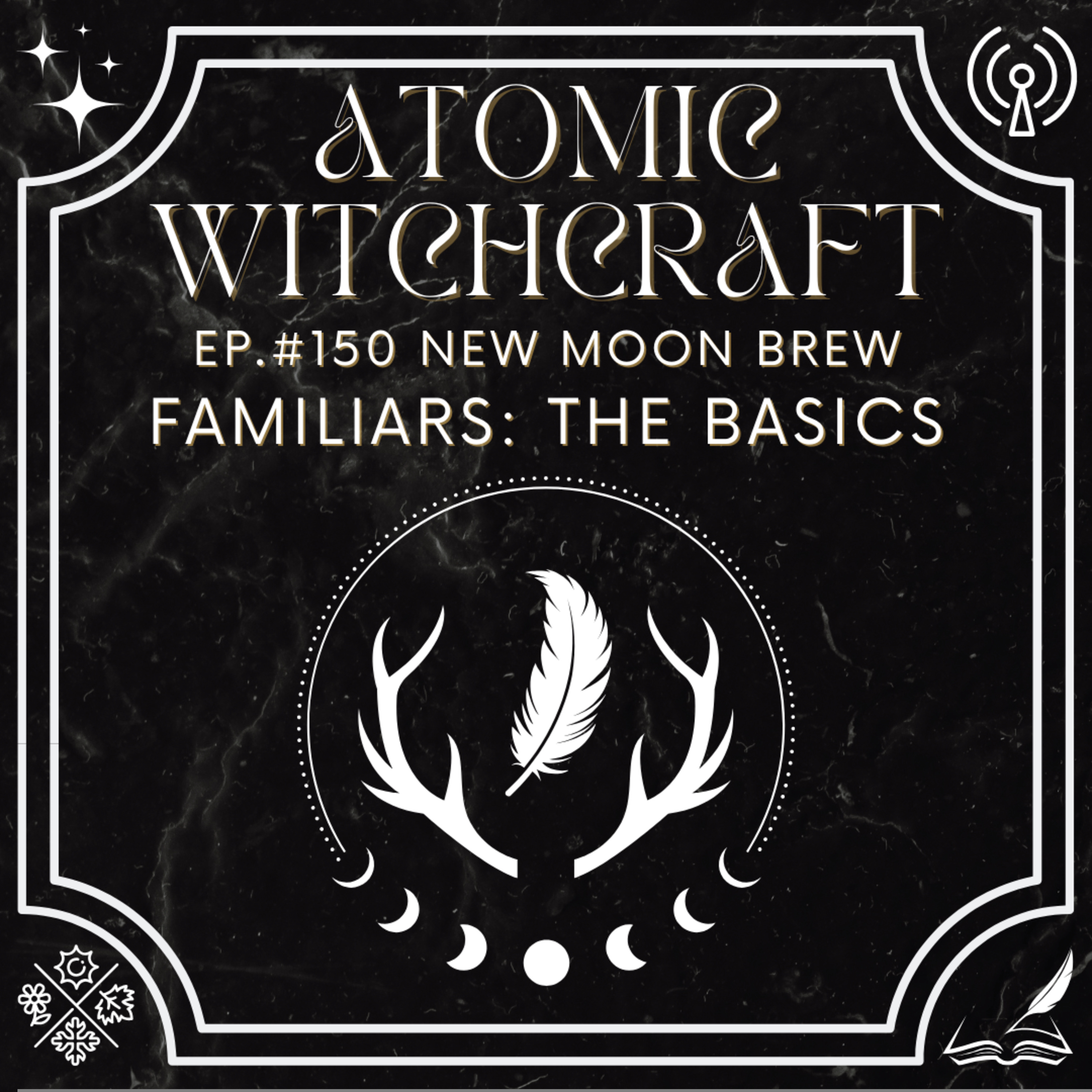 Ep. #150 New Moon Brew: Familiars - The Basics