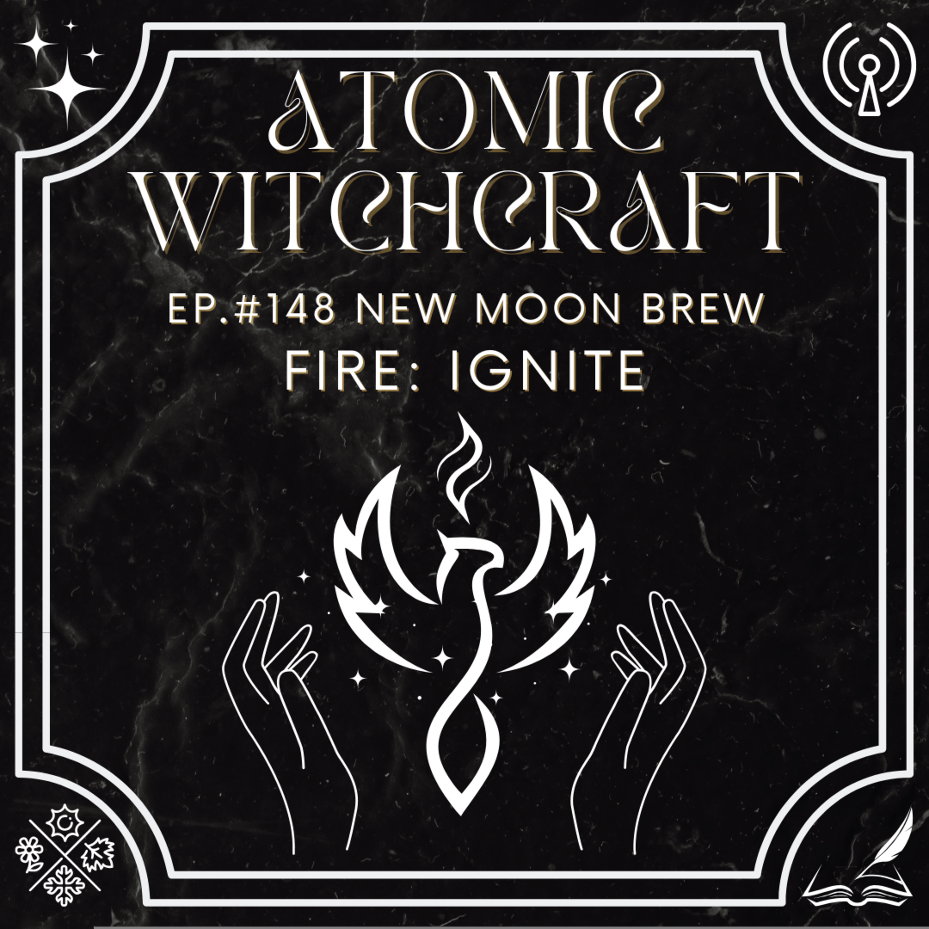 Ep. #148 New Moon Brew: Fire - Ignite