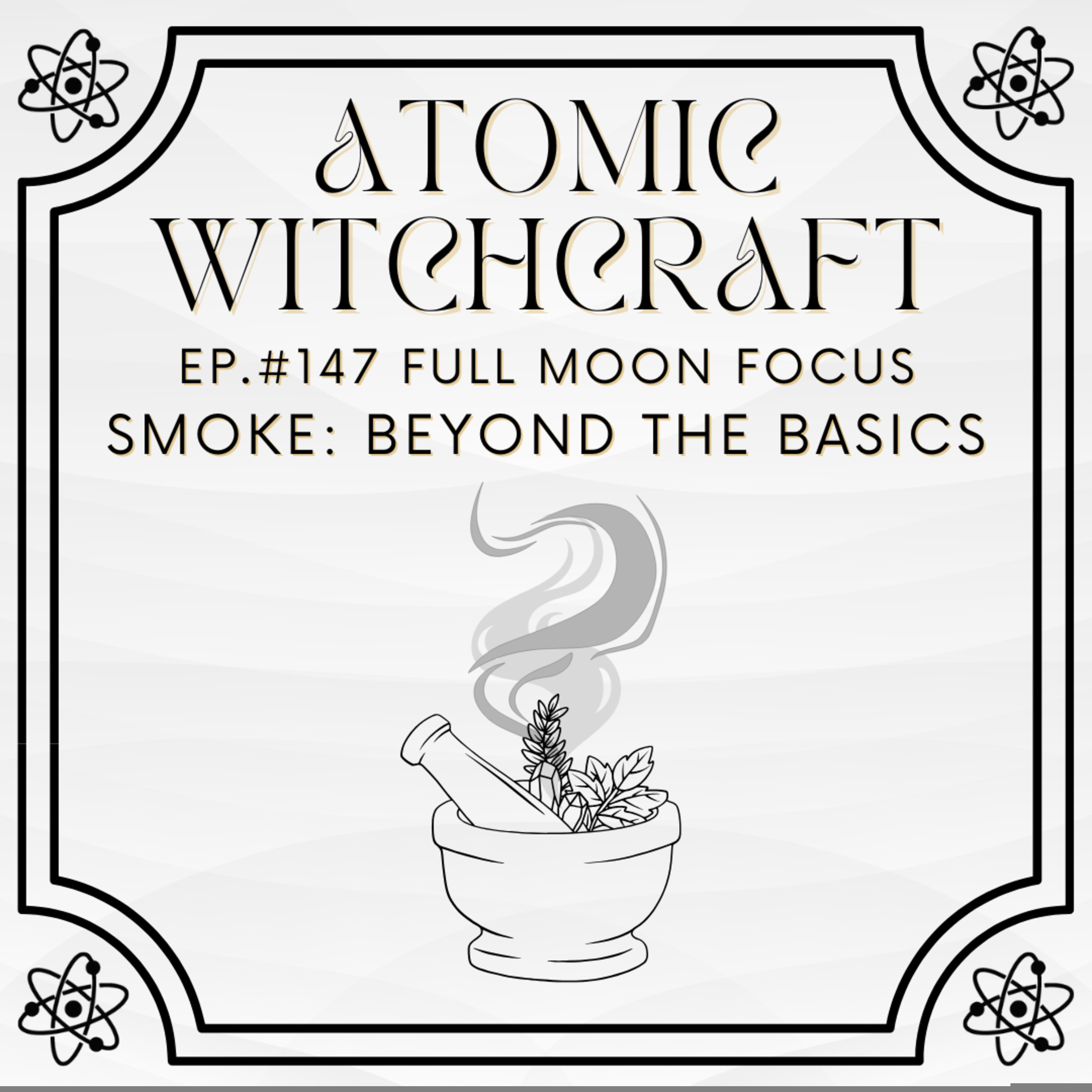 Ep. #147 Full Moon Focus: Smoke - Beyond the Basics