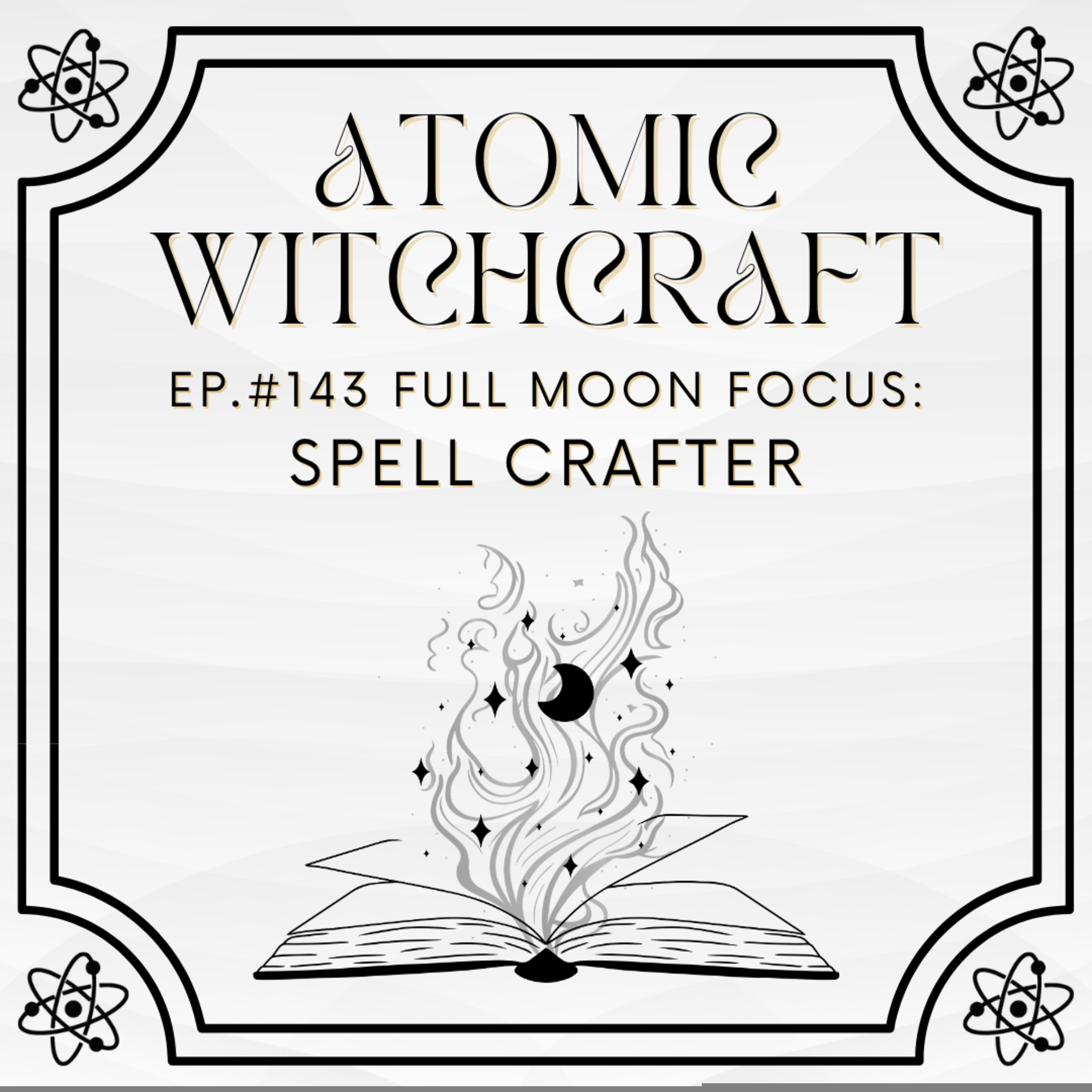 Ep. #143 Full Moon Focus: Spell Crafter