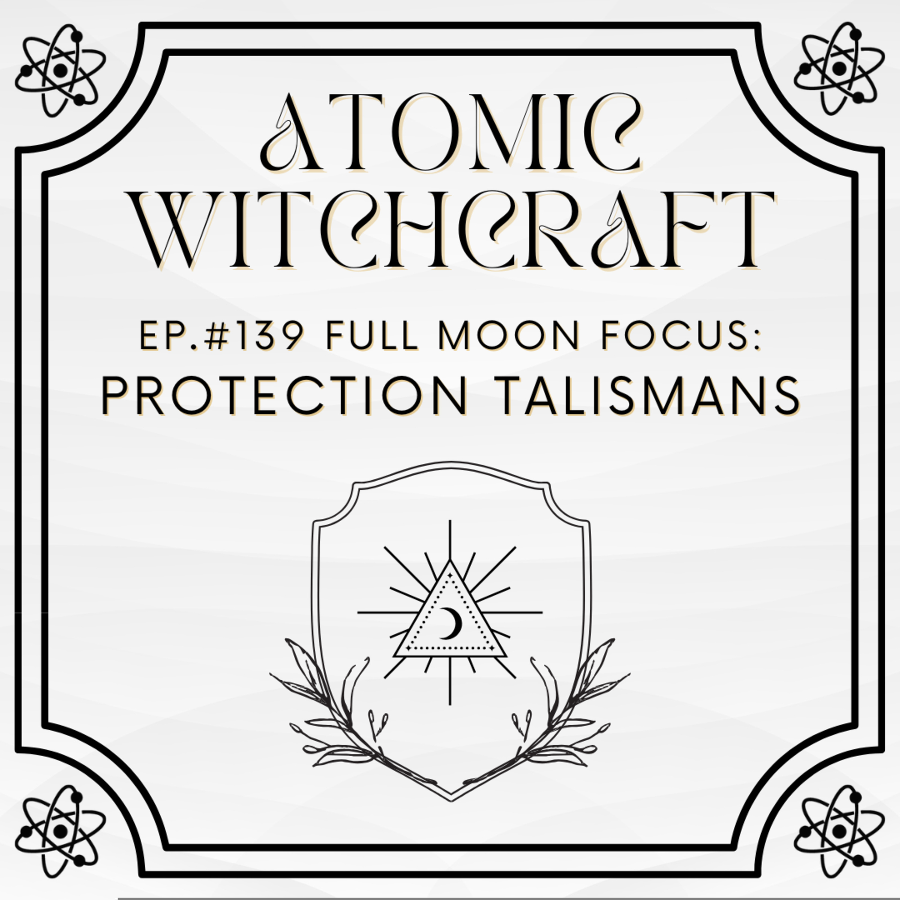 Ep. #139 Full Moon Focus: Protection Talismans