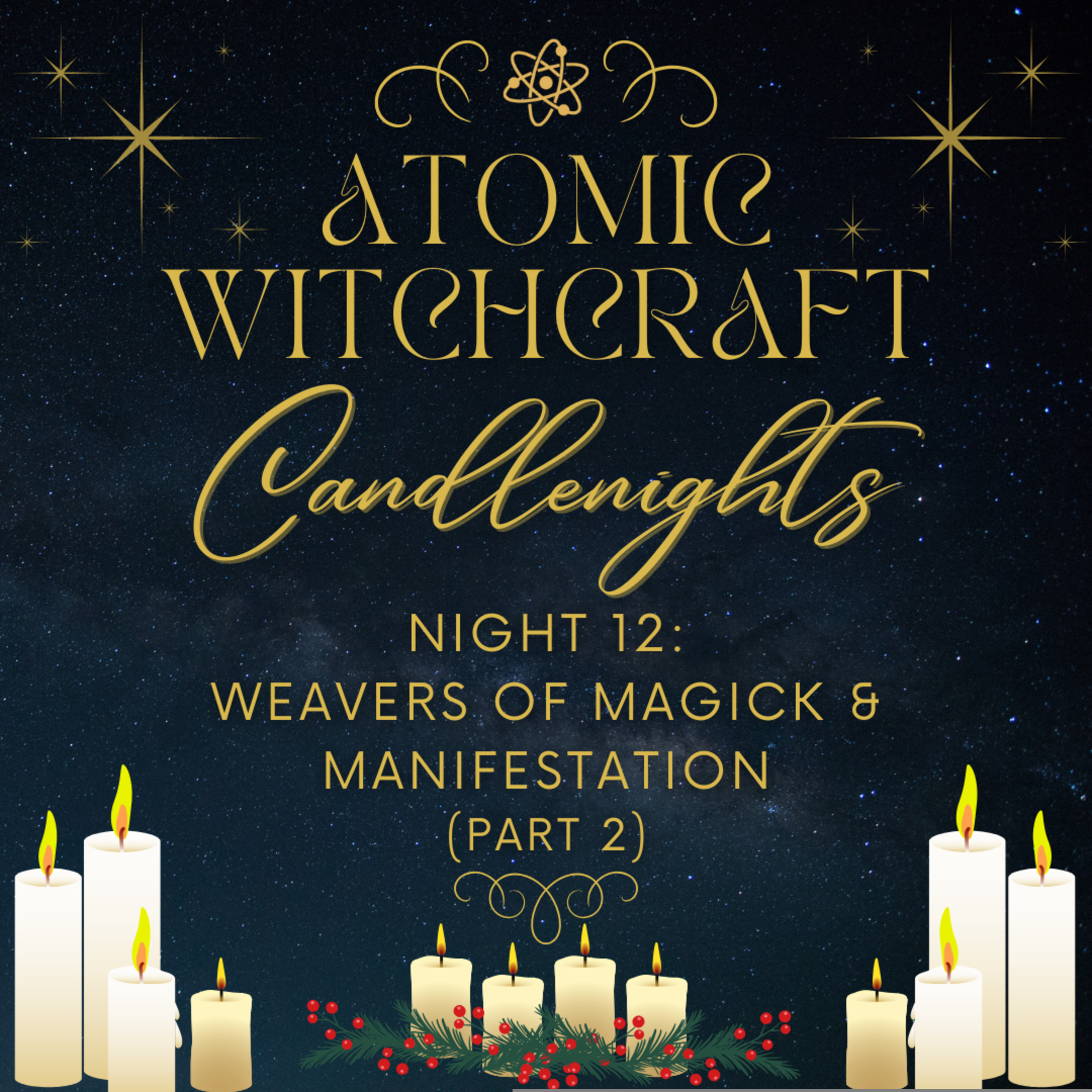 Ep. #135: Candlenights | Night #12 - Weavers of Magick and Manifestation (part 2)
