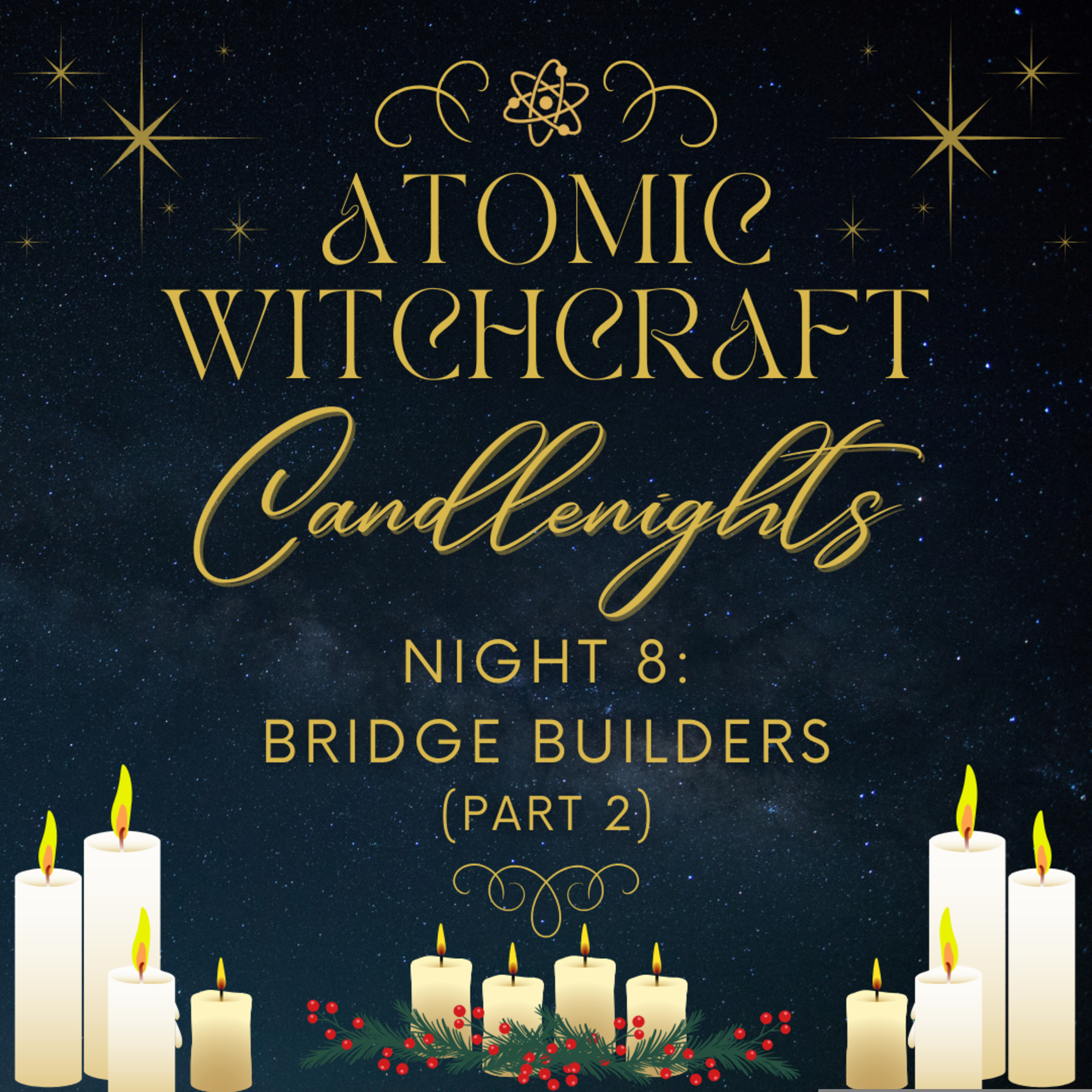 Ep. #131: Candlenights | Night #8 - Bridge Builders (part 2)