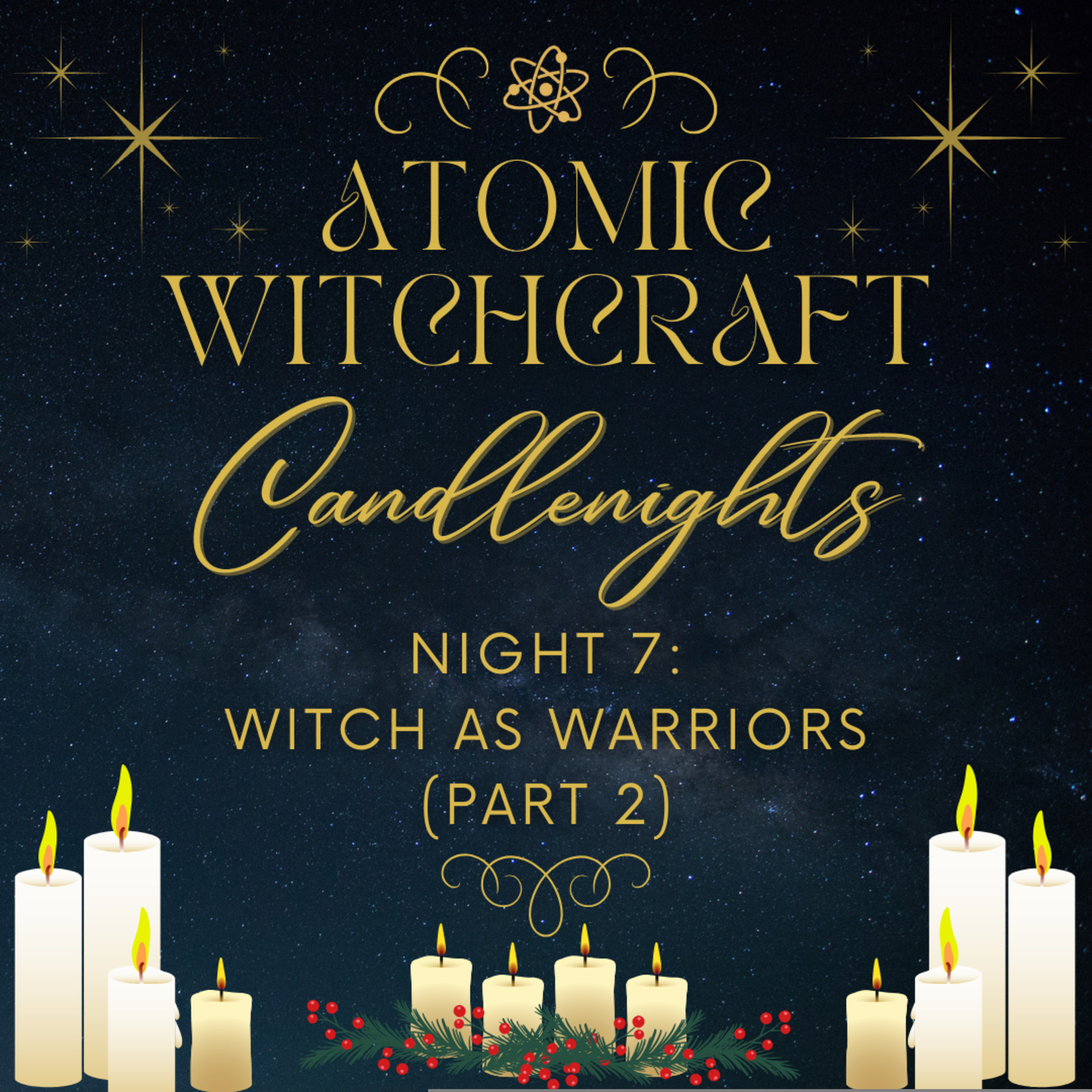 Ep. #130: Candlenights | Night #7 - Witch as Warriors (part 2)