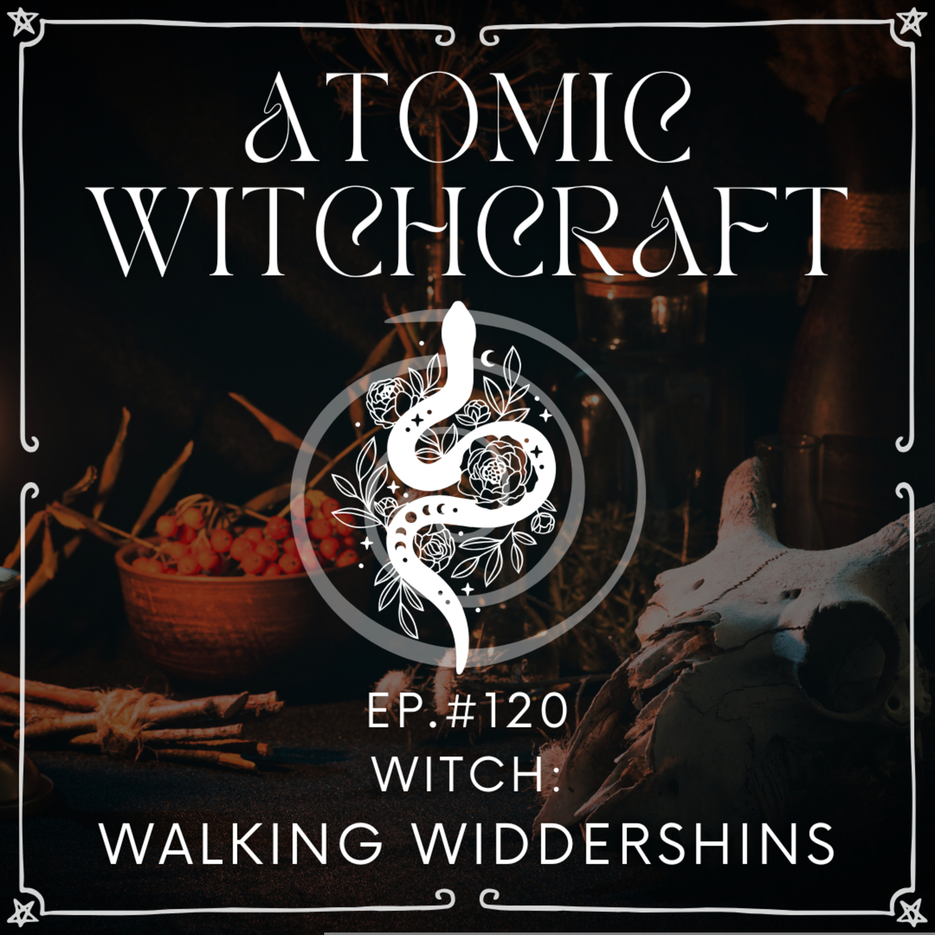 Ep. #120: Witch | Walking Widdershins
