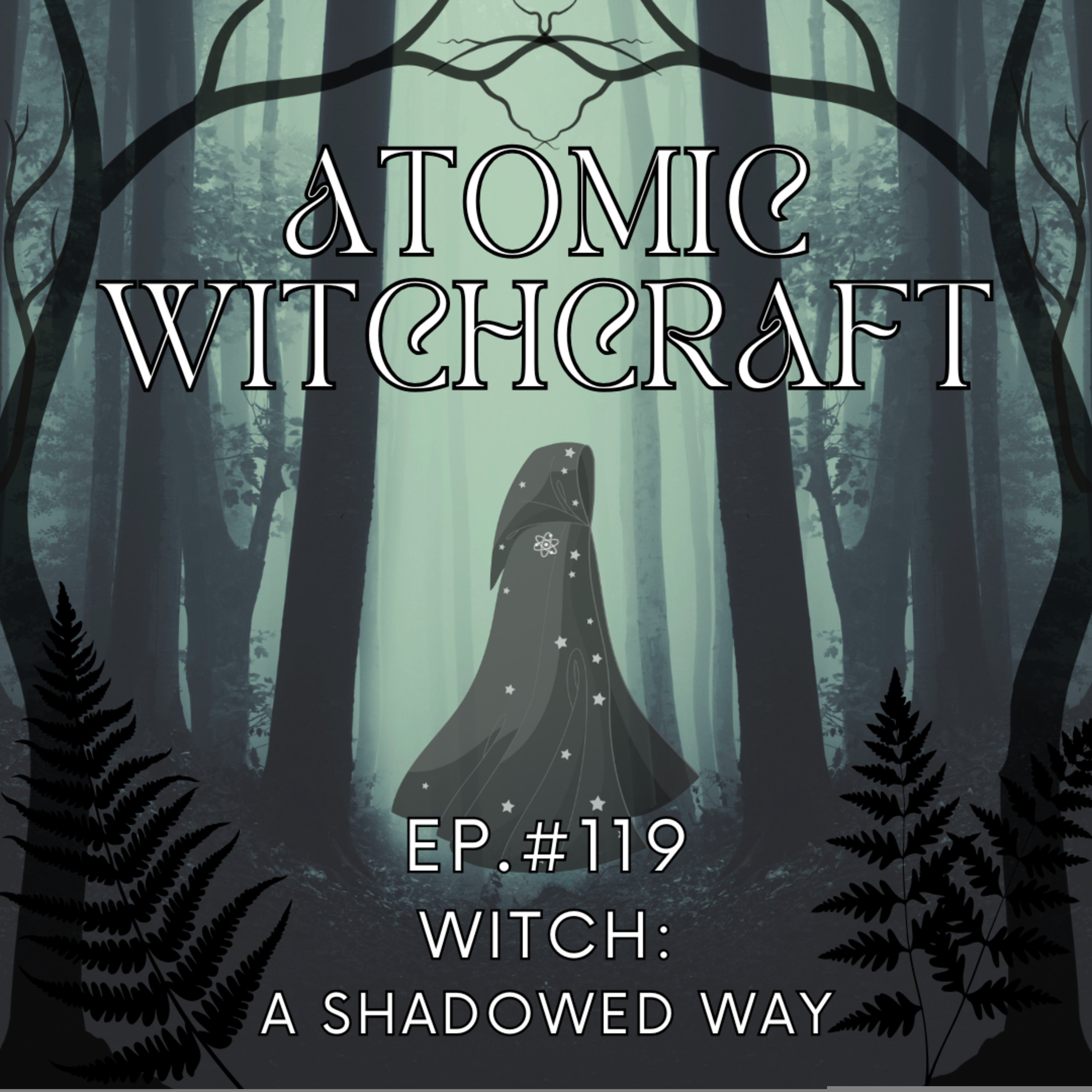 Ep. #119: Witch | A Shadowed Way