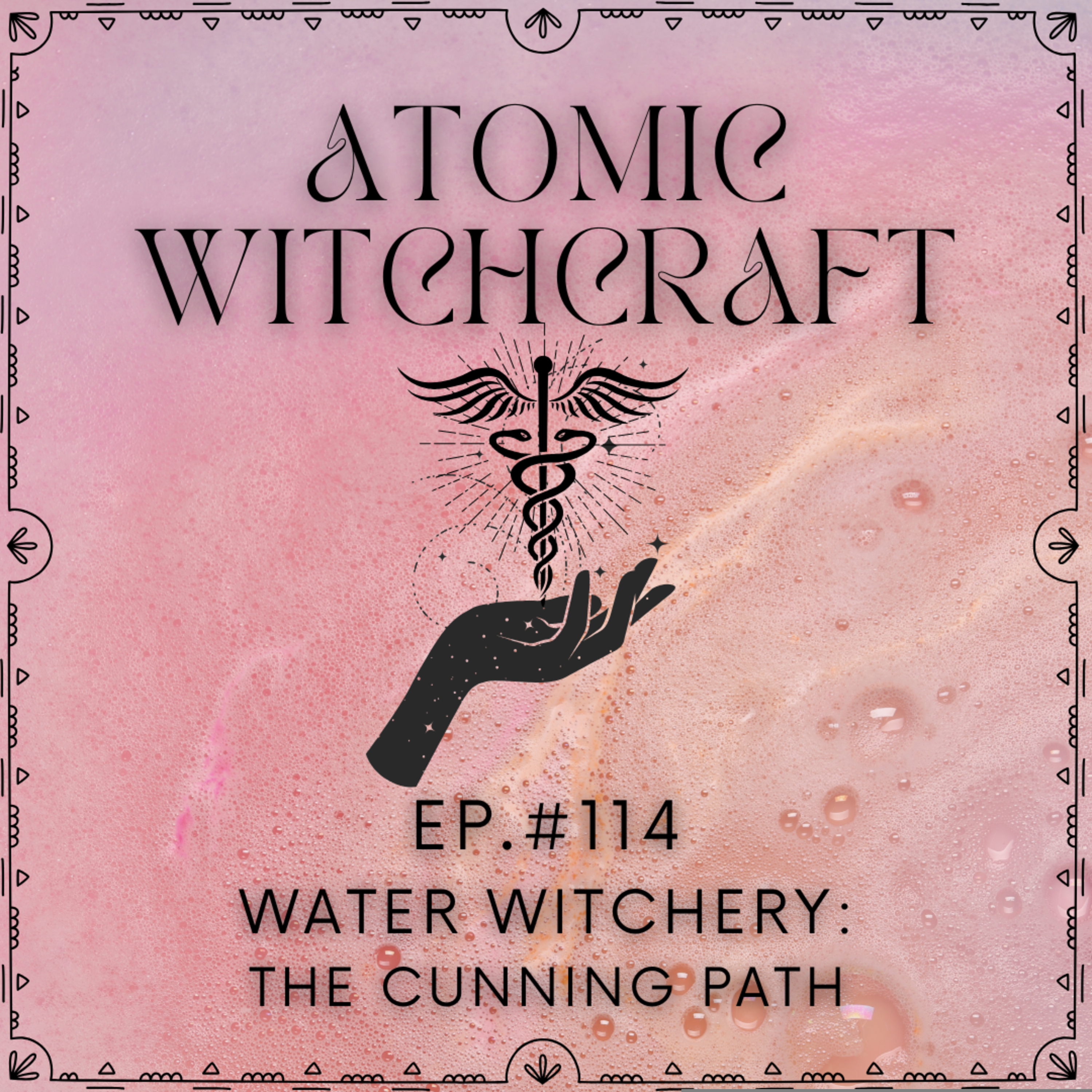 Ep. #114: Water Witchery | The Cunning Path