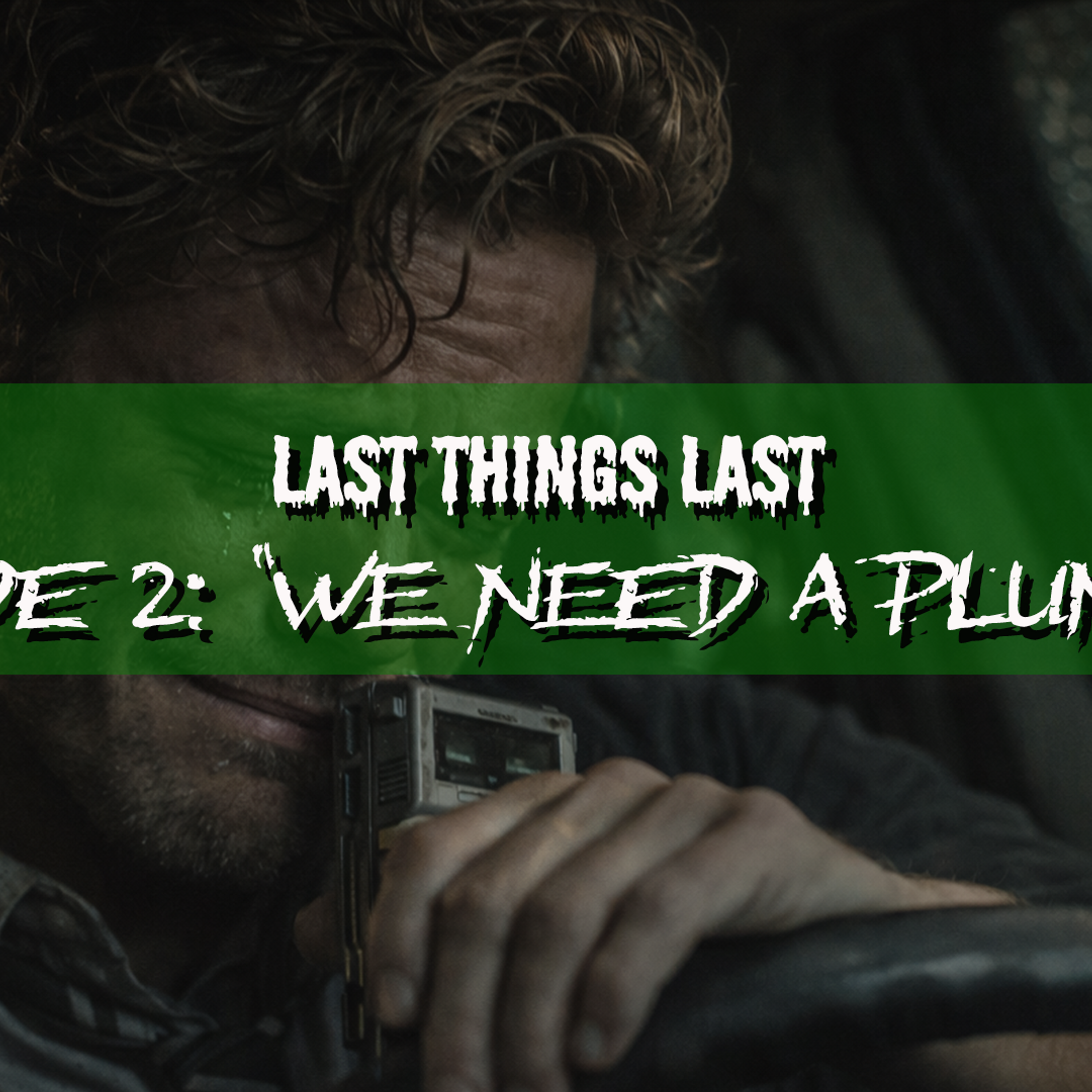 Last Things Last: S2E2  - "We Need a Plumber" | Delta Green Actual Play episode artwork