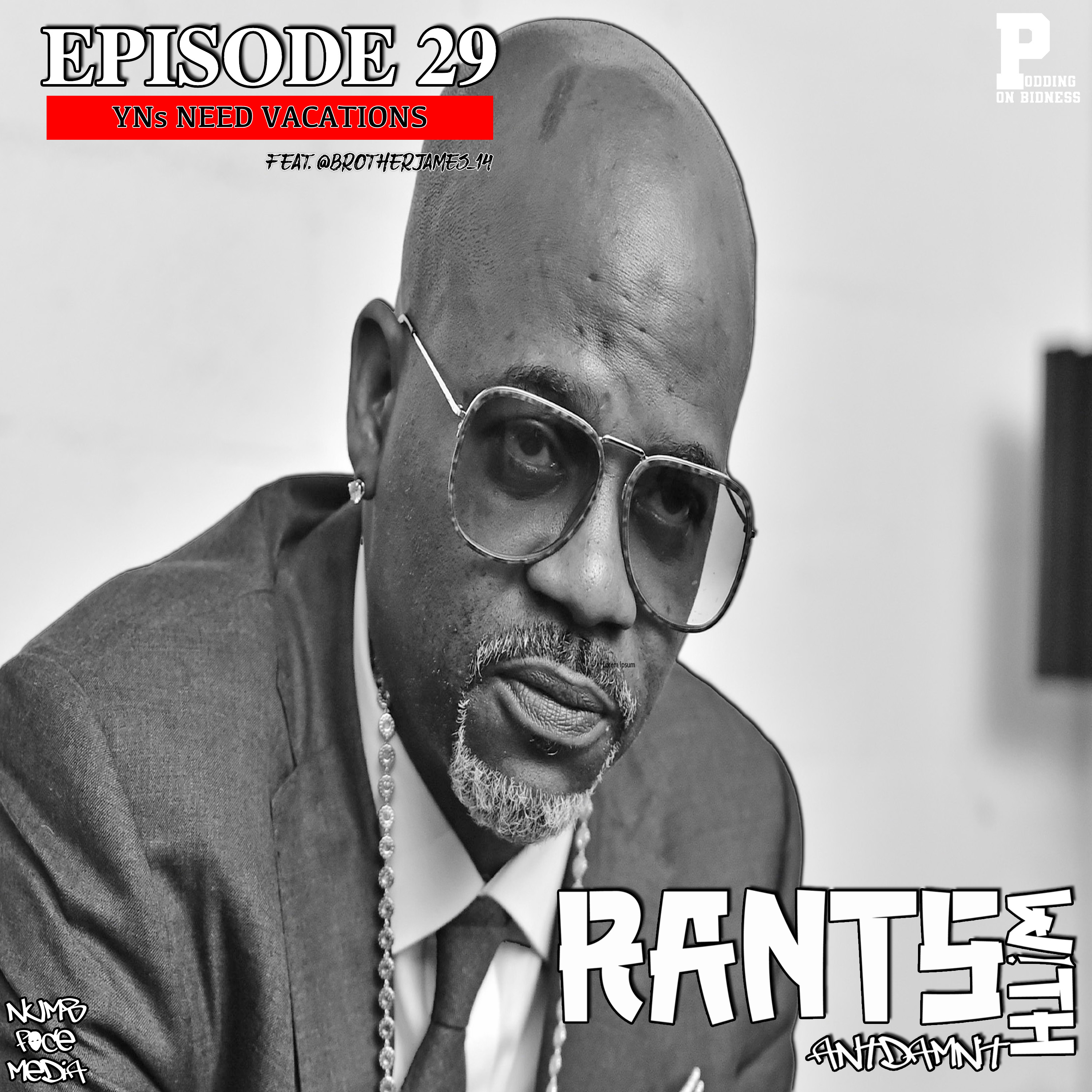 RANT 29 | YN's NEED VACATIONS feat. @brotherjames_14