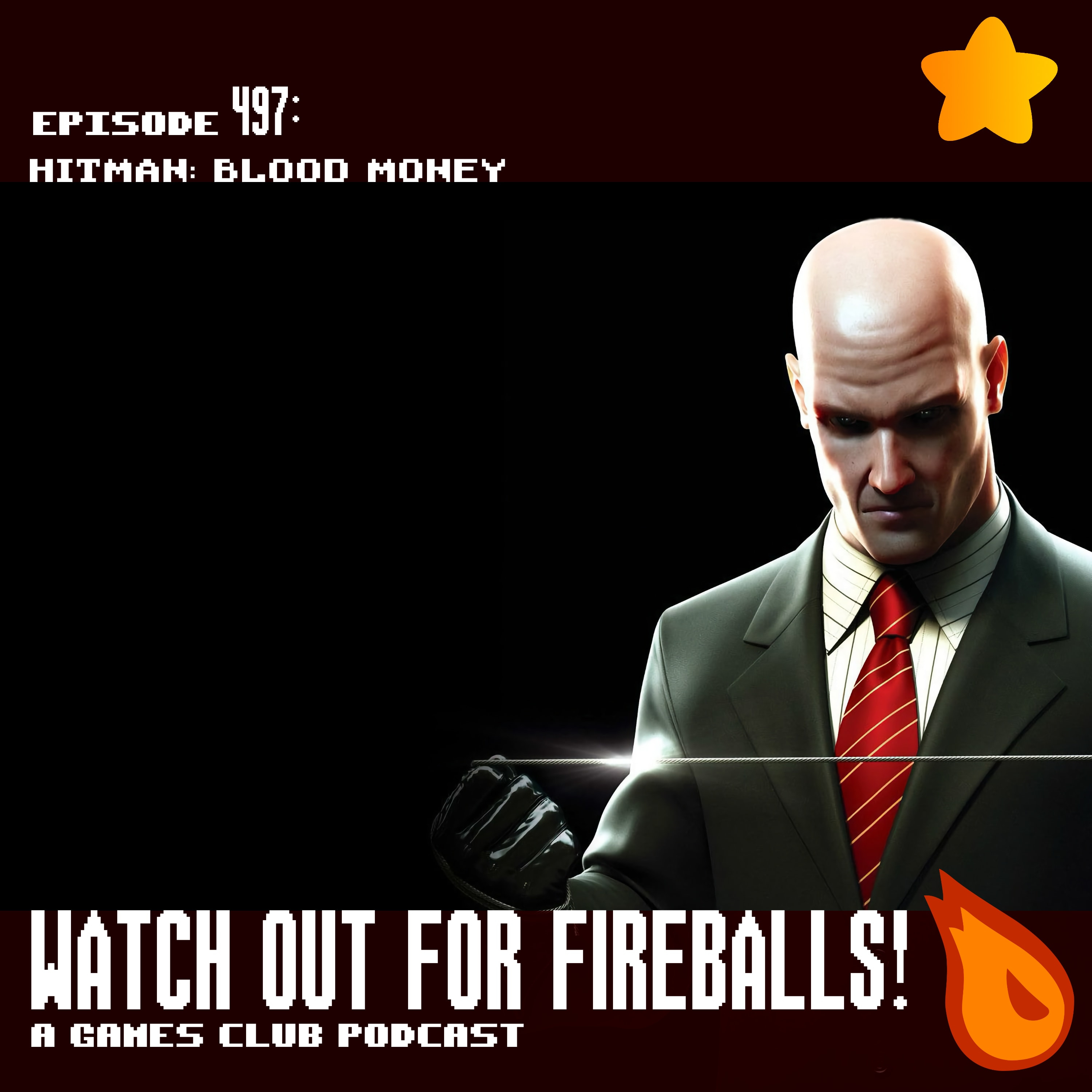 [PREVIEW] Watch Out For Fireballs 497: Hitman: Blood Money (Premium)