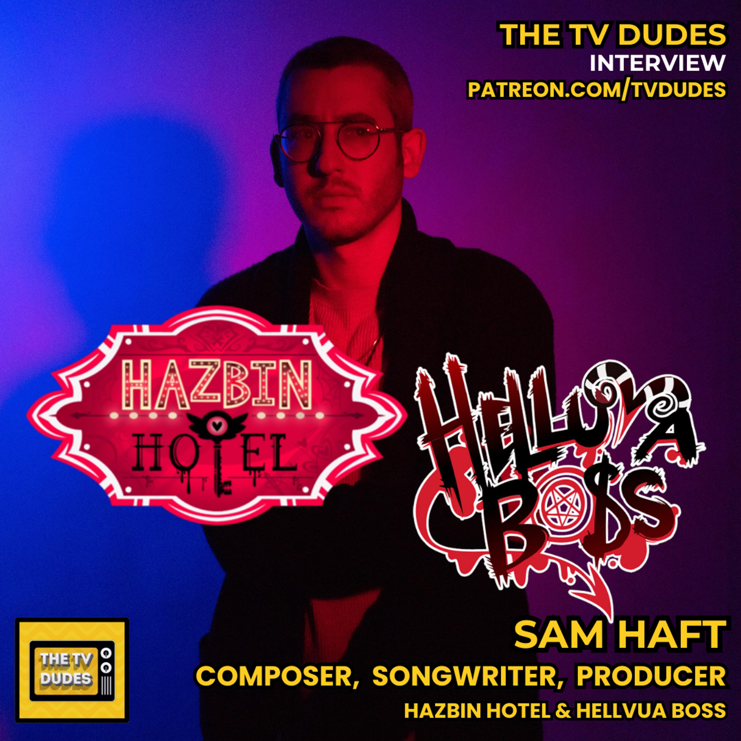 Sam Haft, "Hazbin Hotel" & "Helluva Boss" - The TV Dudes Interview episode artwork