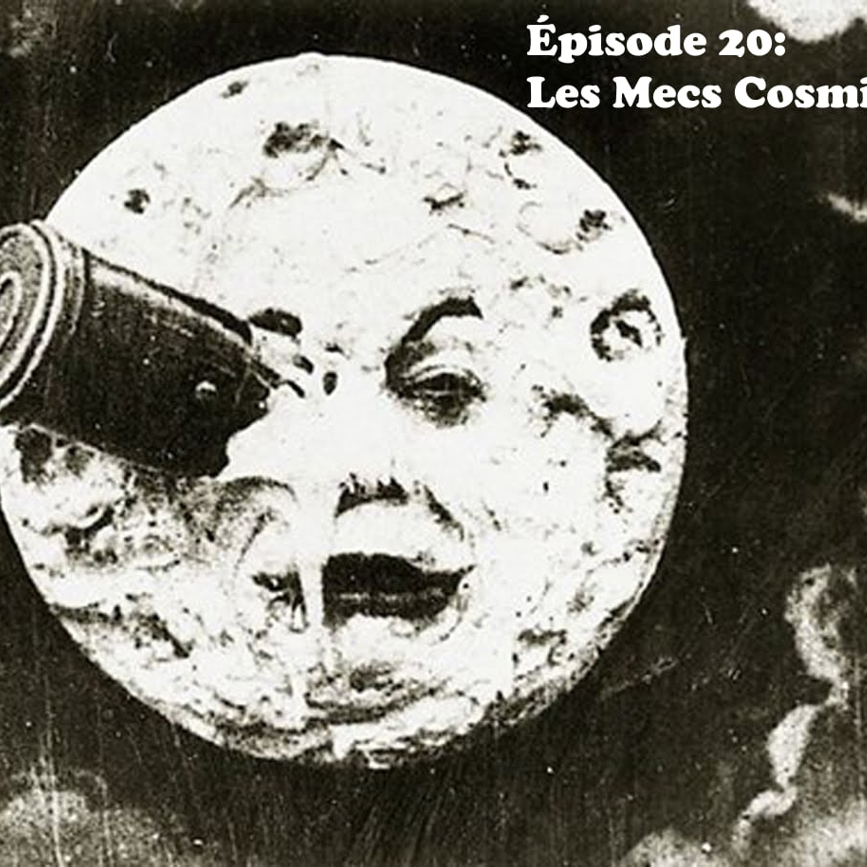 Épisode 20 - Les Mecs Cosmiques