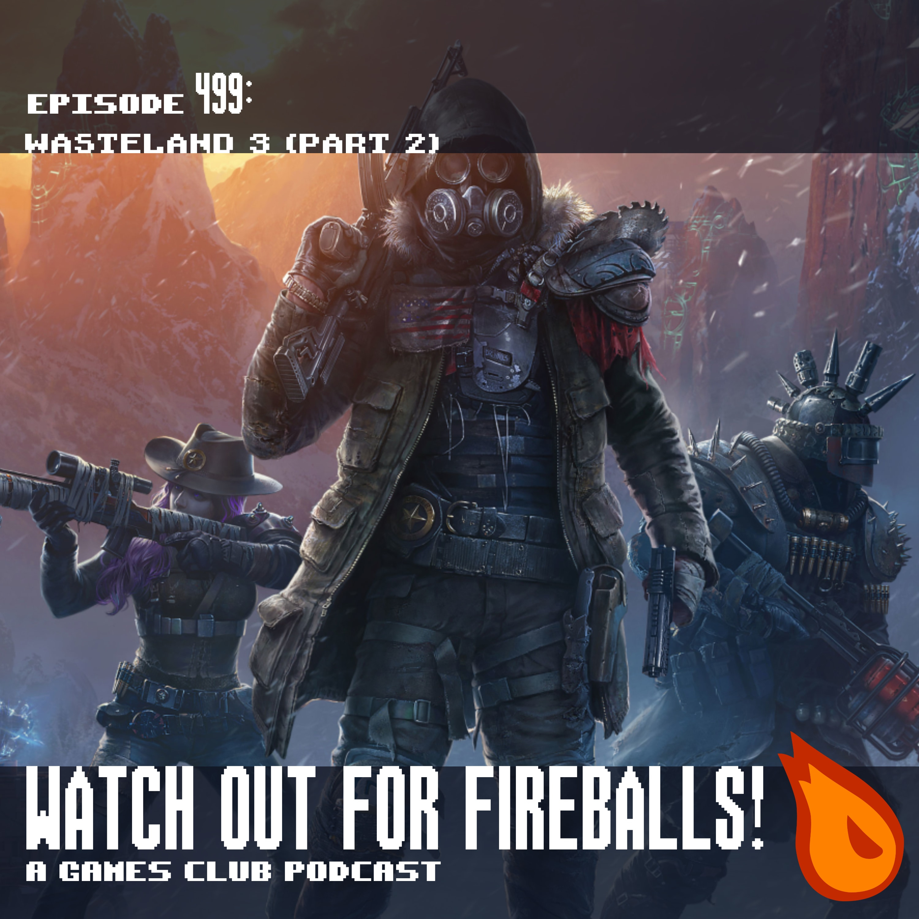 Watch Out for Fireballs 499: Wasteland 3