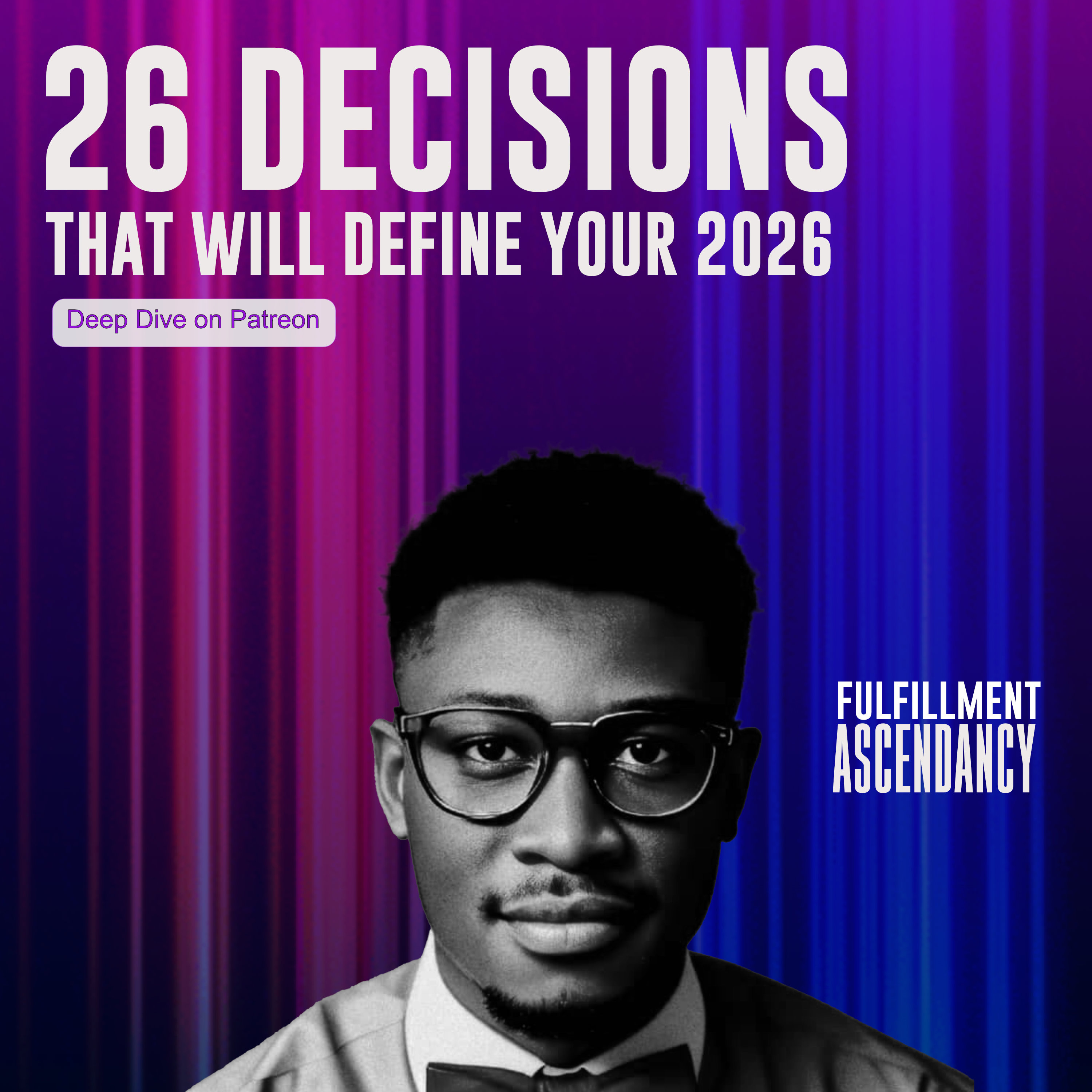 26 Decisions that will Define your 2026 - part 1