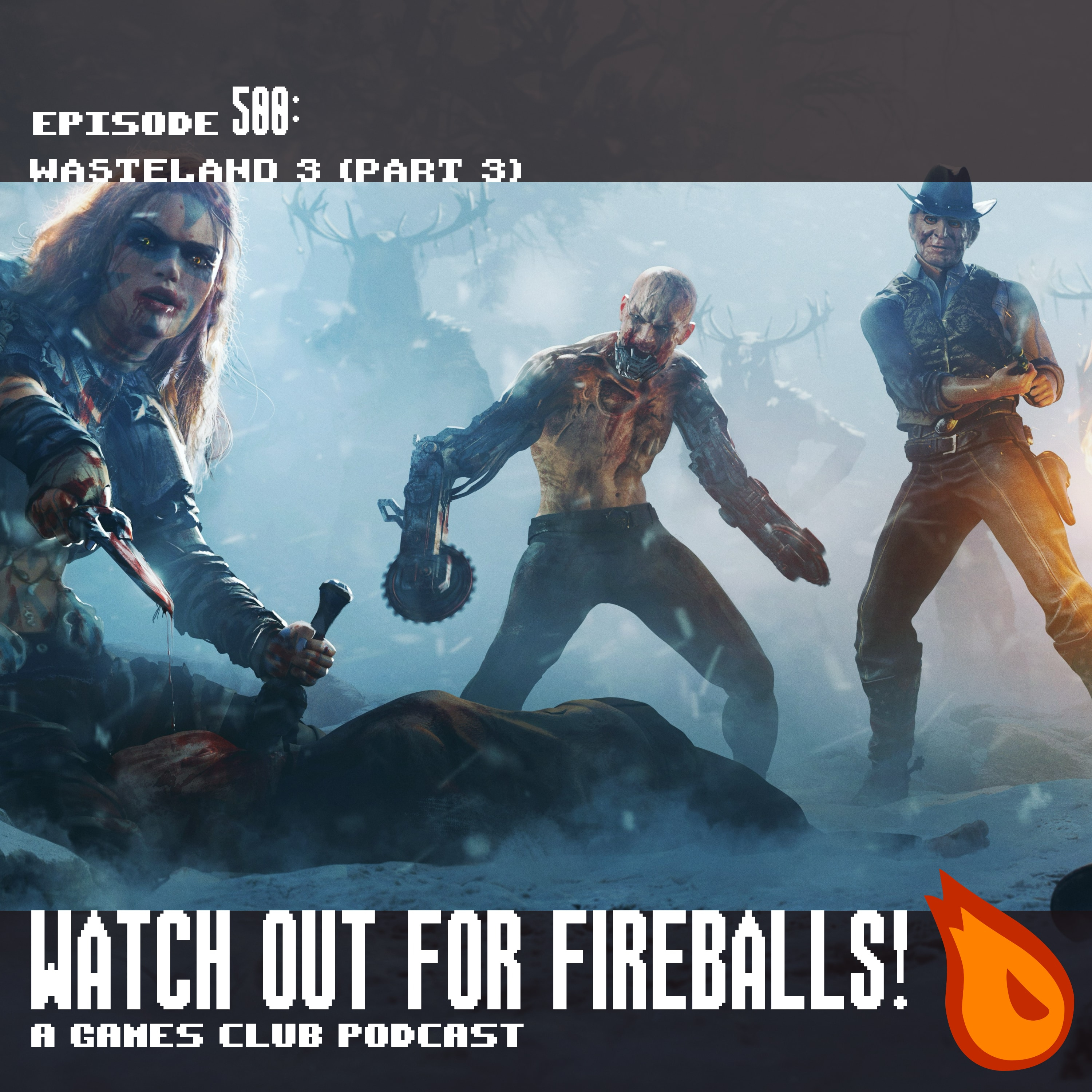 Watch Out For Fireballs 500: Wasteland 3 (Part 3) Watch Out For Fireballs 500: Wasteland 3 (Part 3)