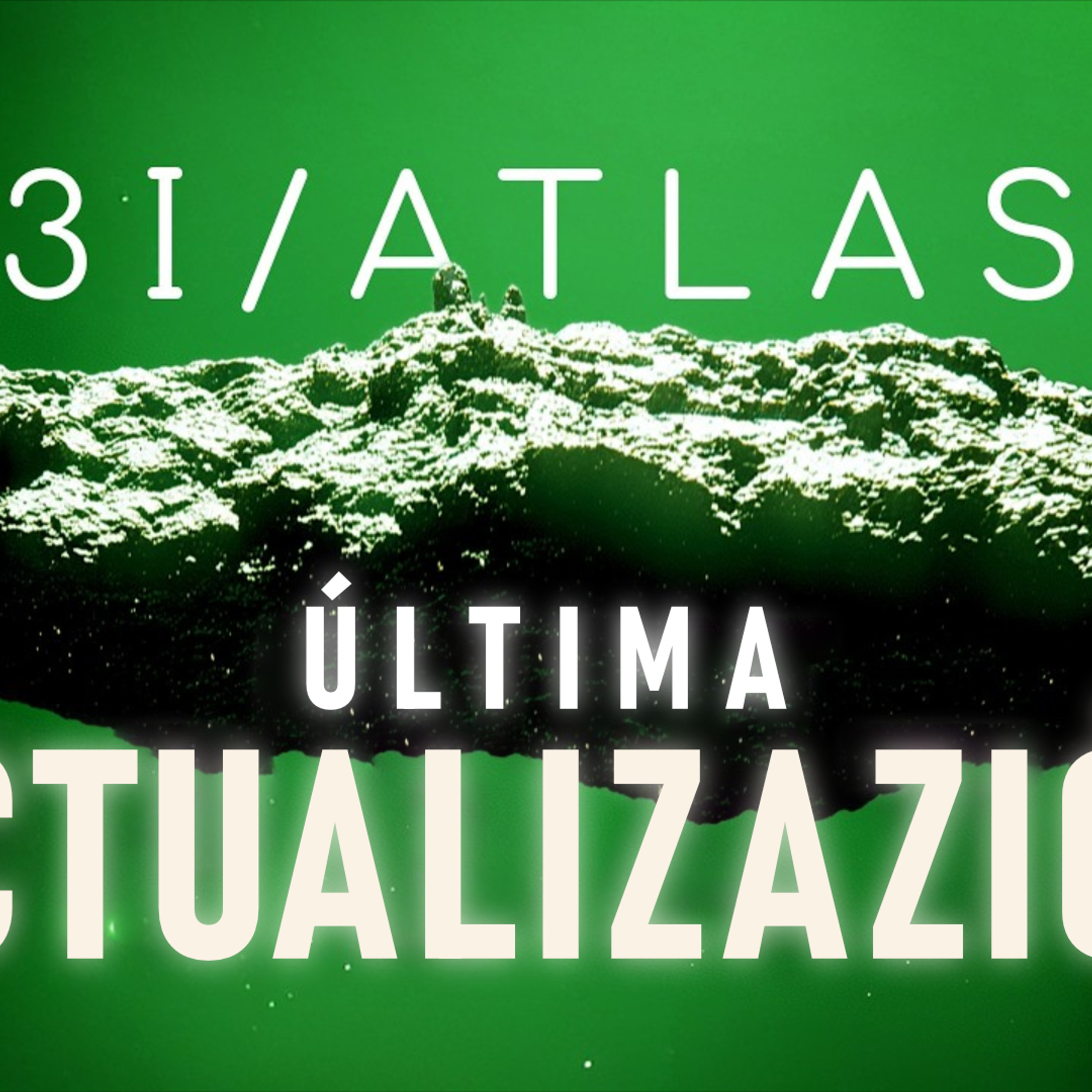 3I/Atlas al fin está AQUÍ
