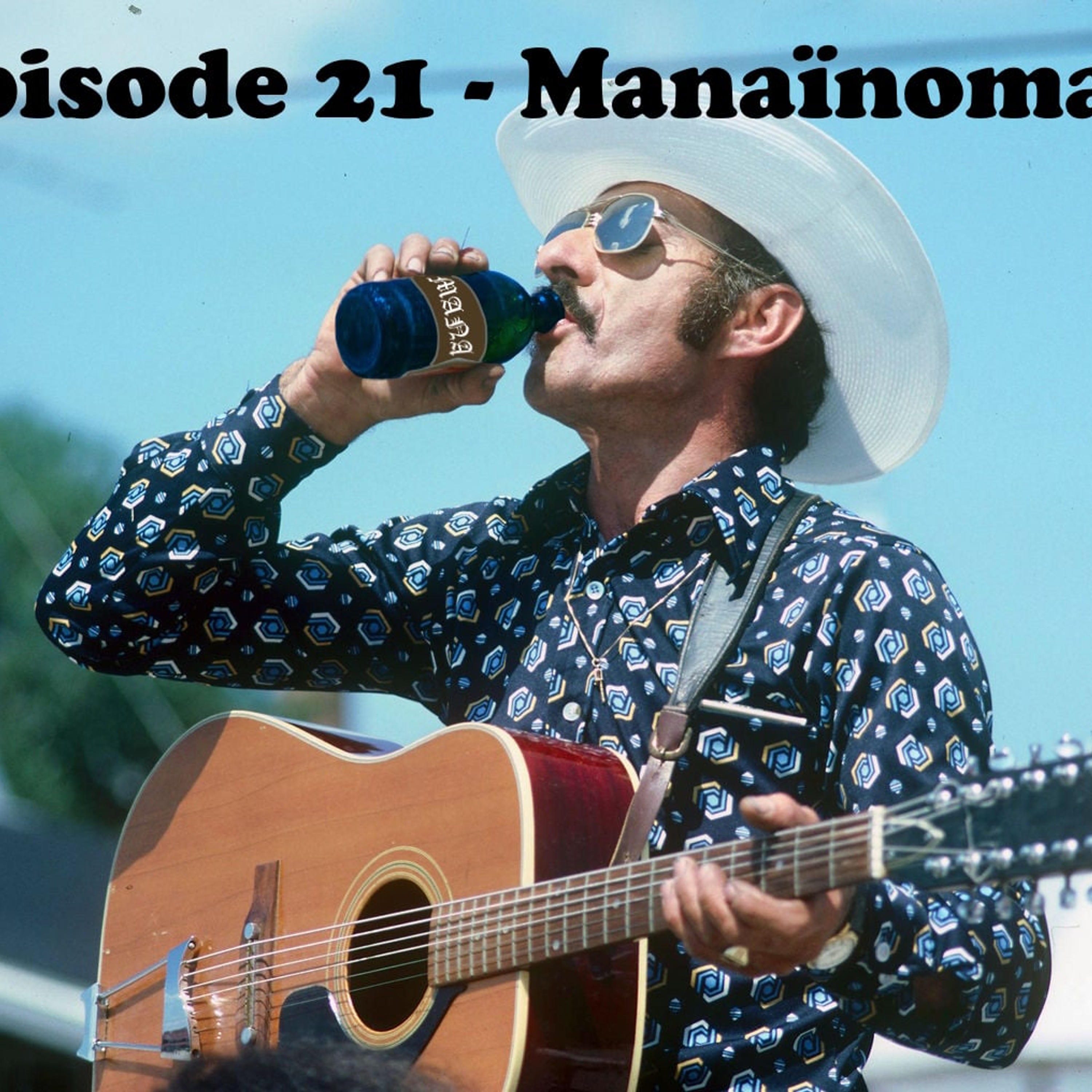 Épisode 21 - Manaïnomane
