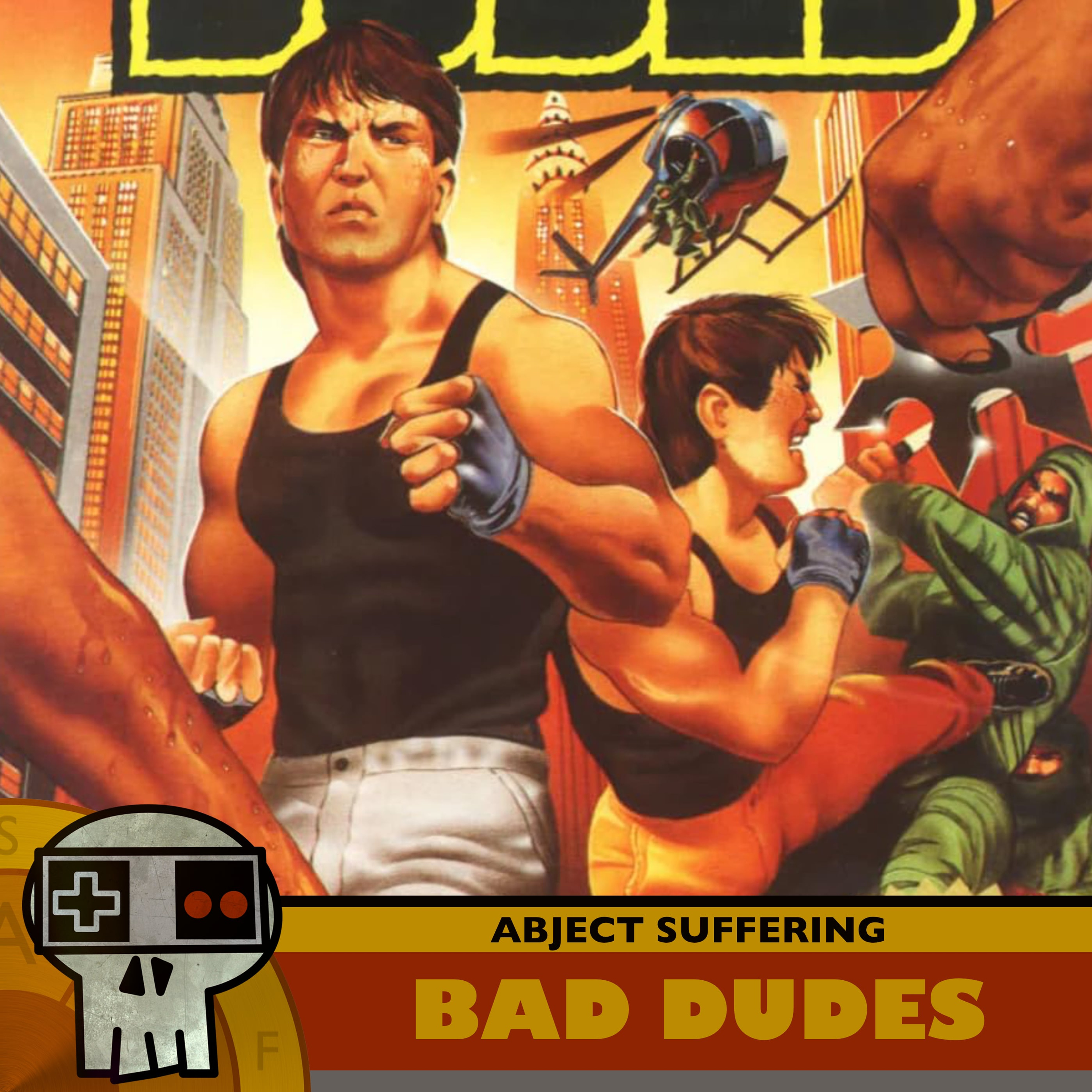 Abject Suffering 647: Bad Dudes