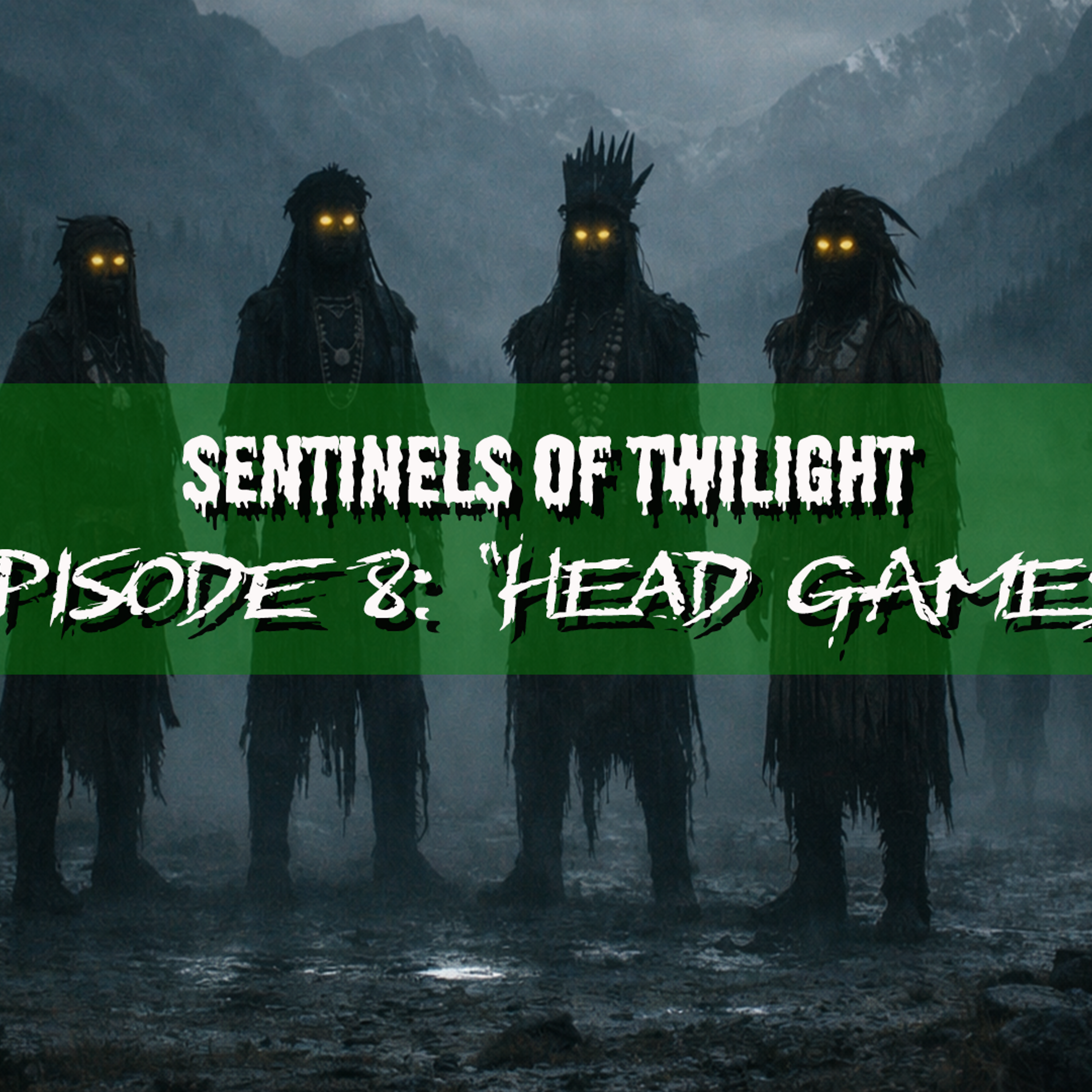 Sentinels of Twilight: S2E8 - "Head Games" | Delta Green Actual Play episode artwork