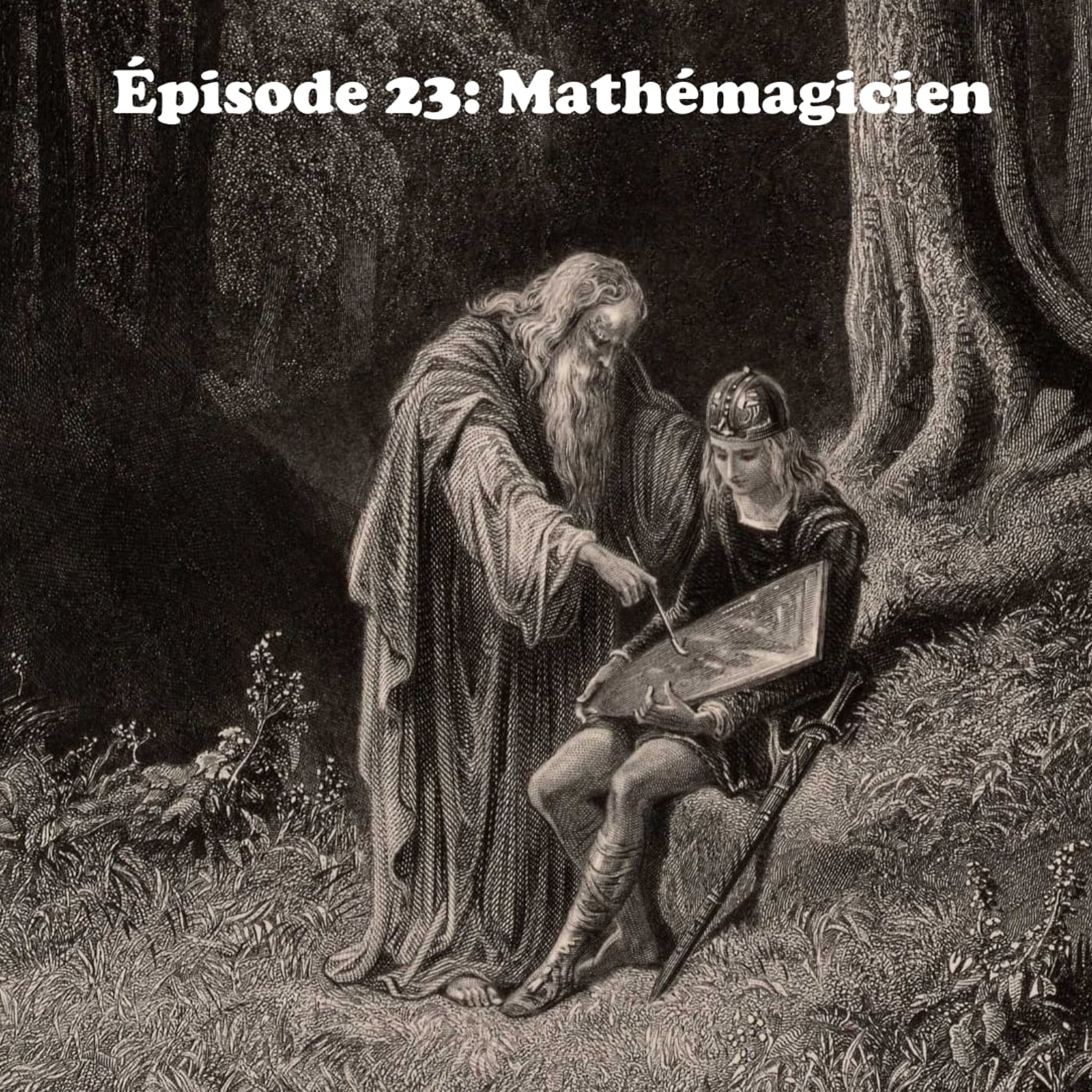 Épisode 23 - Mathémagicien