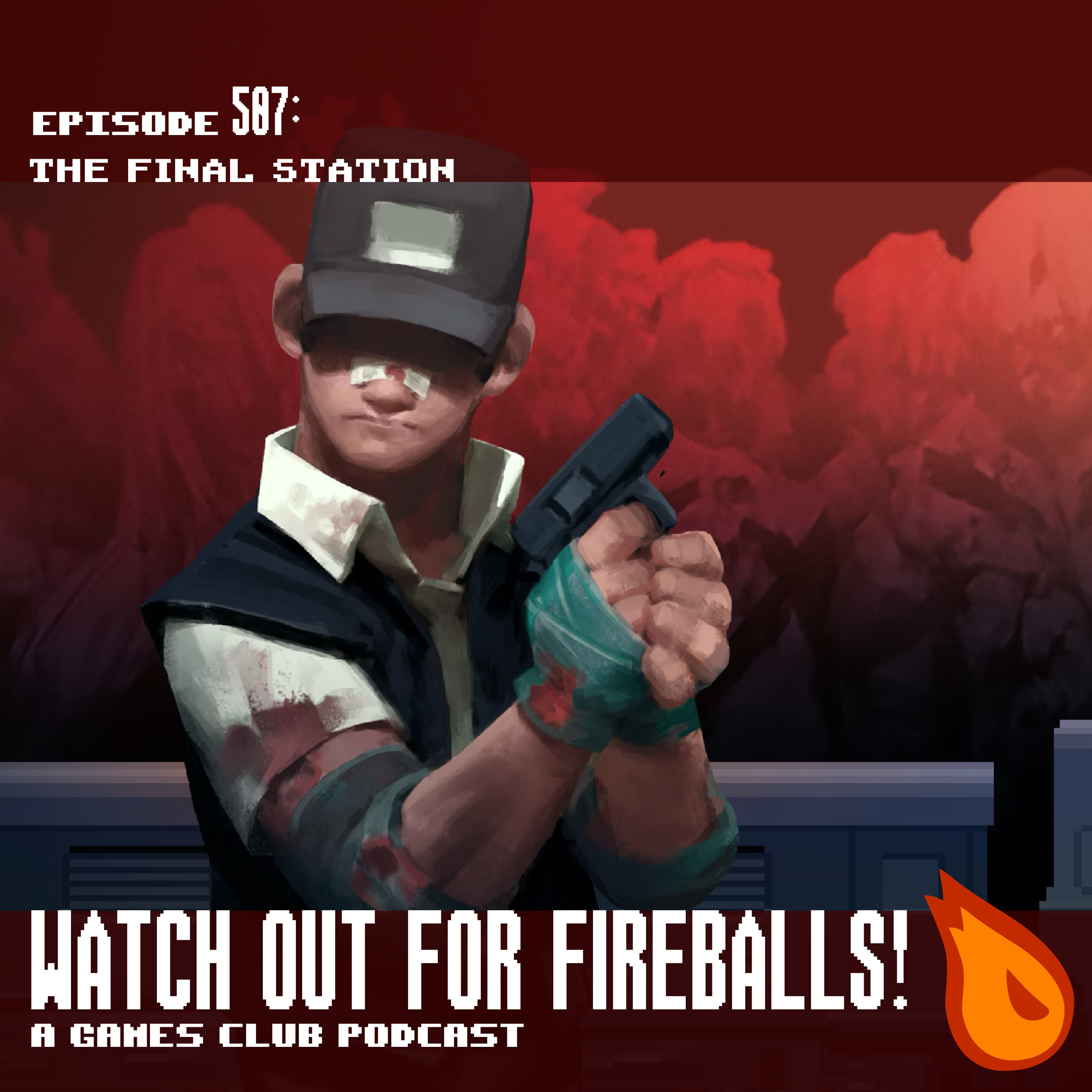 Watch Out For Fireballs 507: The Final Station