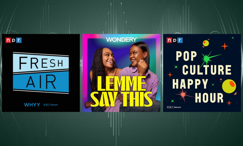  Fresh Air and Pop Culture Happy Hour from NPR and Lemme Say This from Wondery