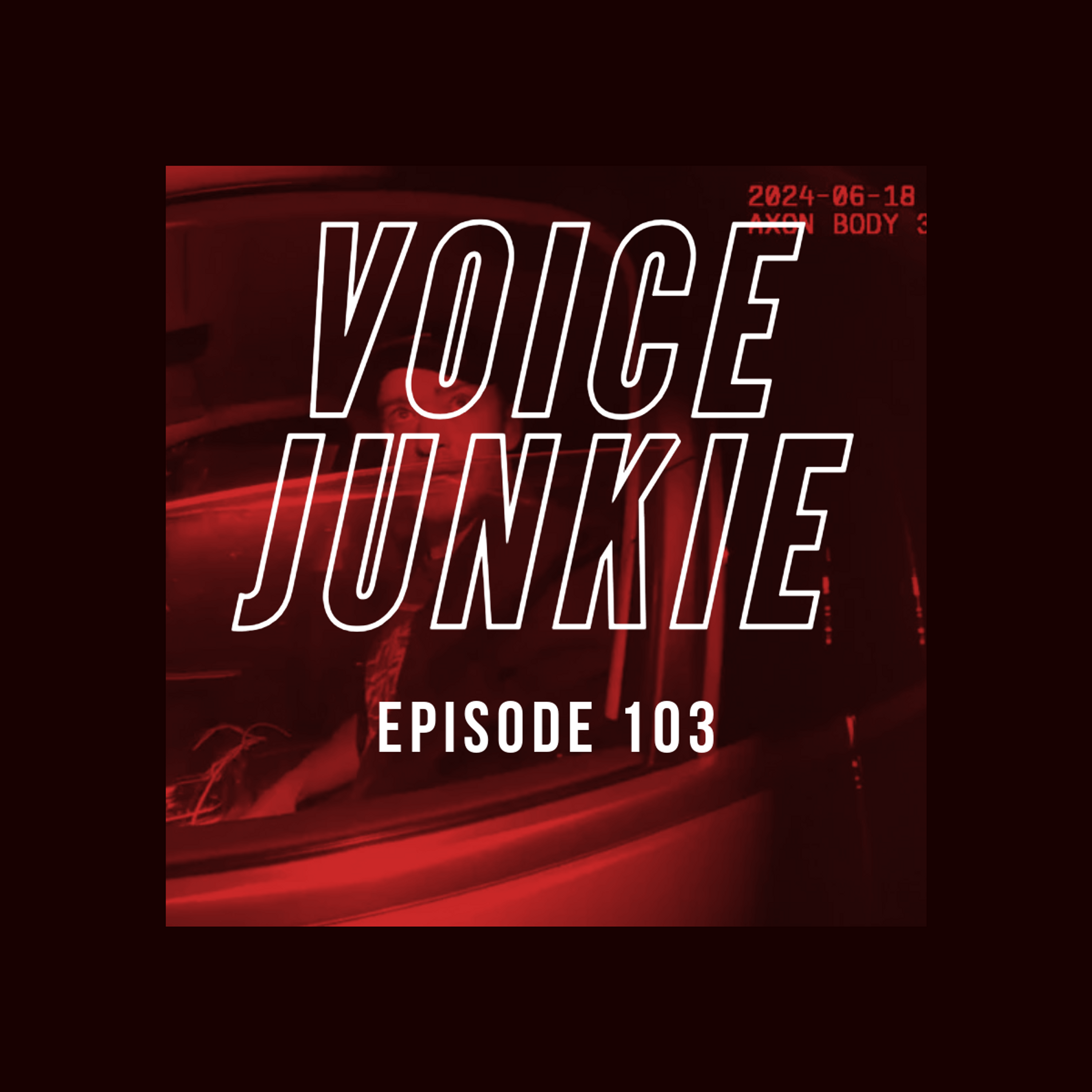 VOICE JUNKIE PODCAST 103 - "YOU GUYS ARE WILD, MAN"