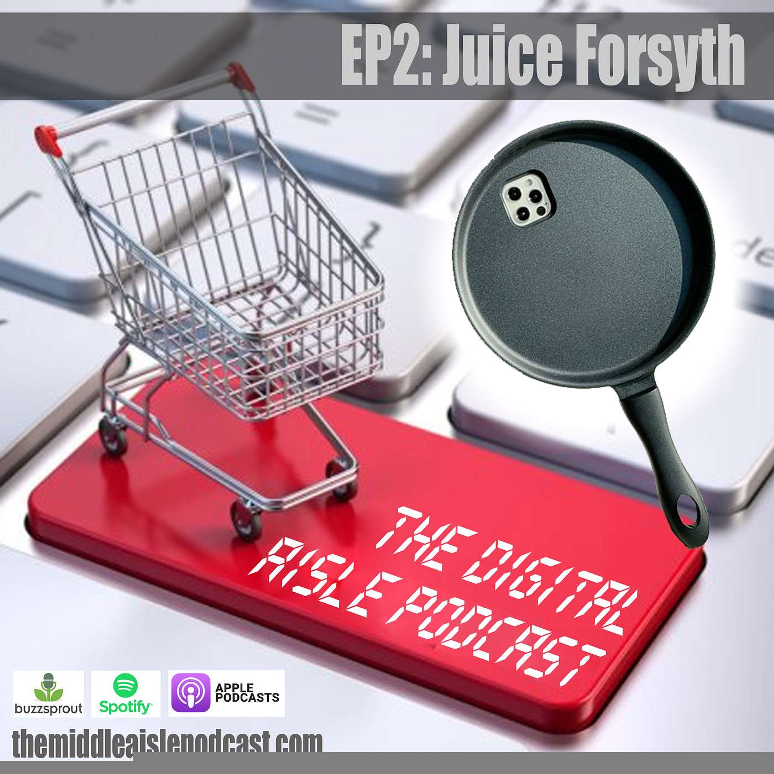 The Digital Aisle - Ep2: Juice Forsyth episode artwork