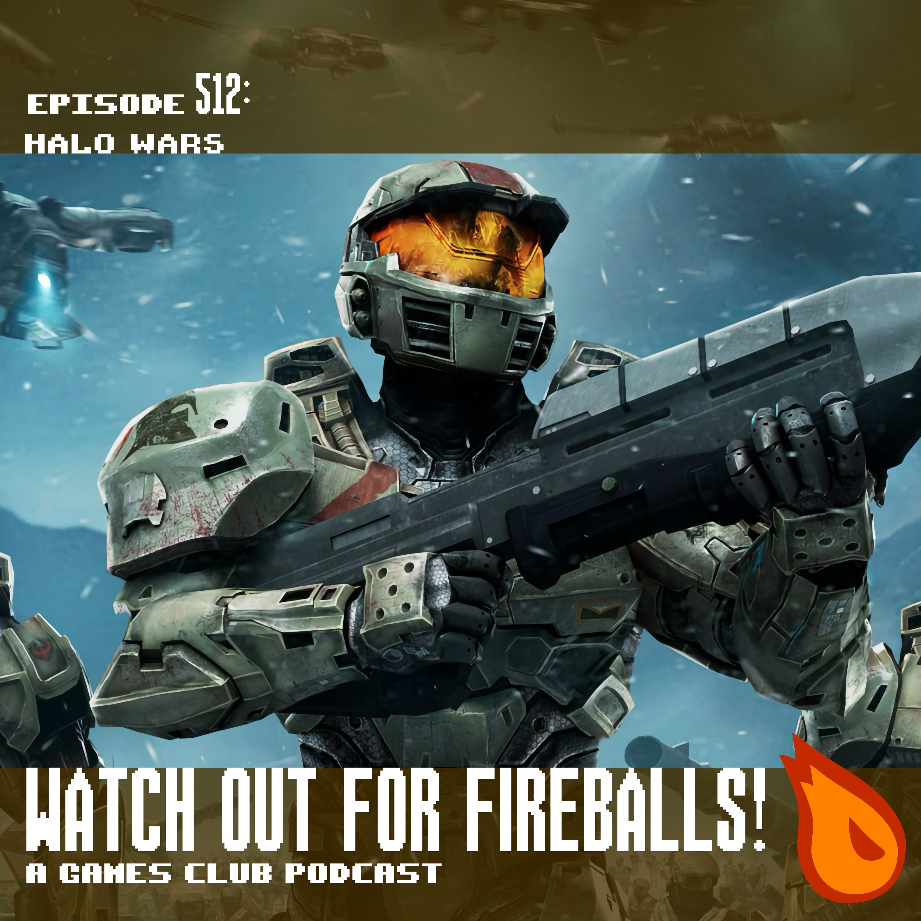 Watch Out For Fireballs 512: Halo Wars