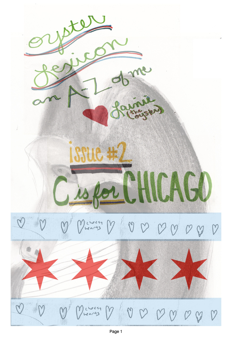 Oyster Lexicon: an z-z of me <3 Lainie Oyster Issue @ 2 C is for Chicago, hand-written text in green, red, and yellow marker over background of Picasso sculpture sketch and a “Chicago Flag” composed of Blue stripes of “cheesy hearts” and 4 Chicago six-pointed stars.