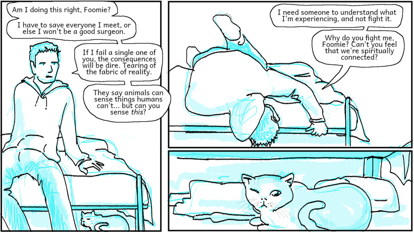 The cat hides under Rens bed while Ren taps into the universe to have some higher consciousness thoughts