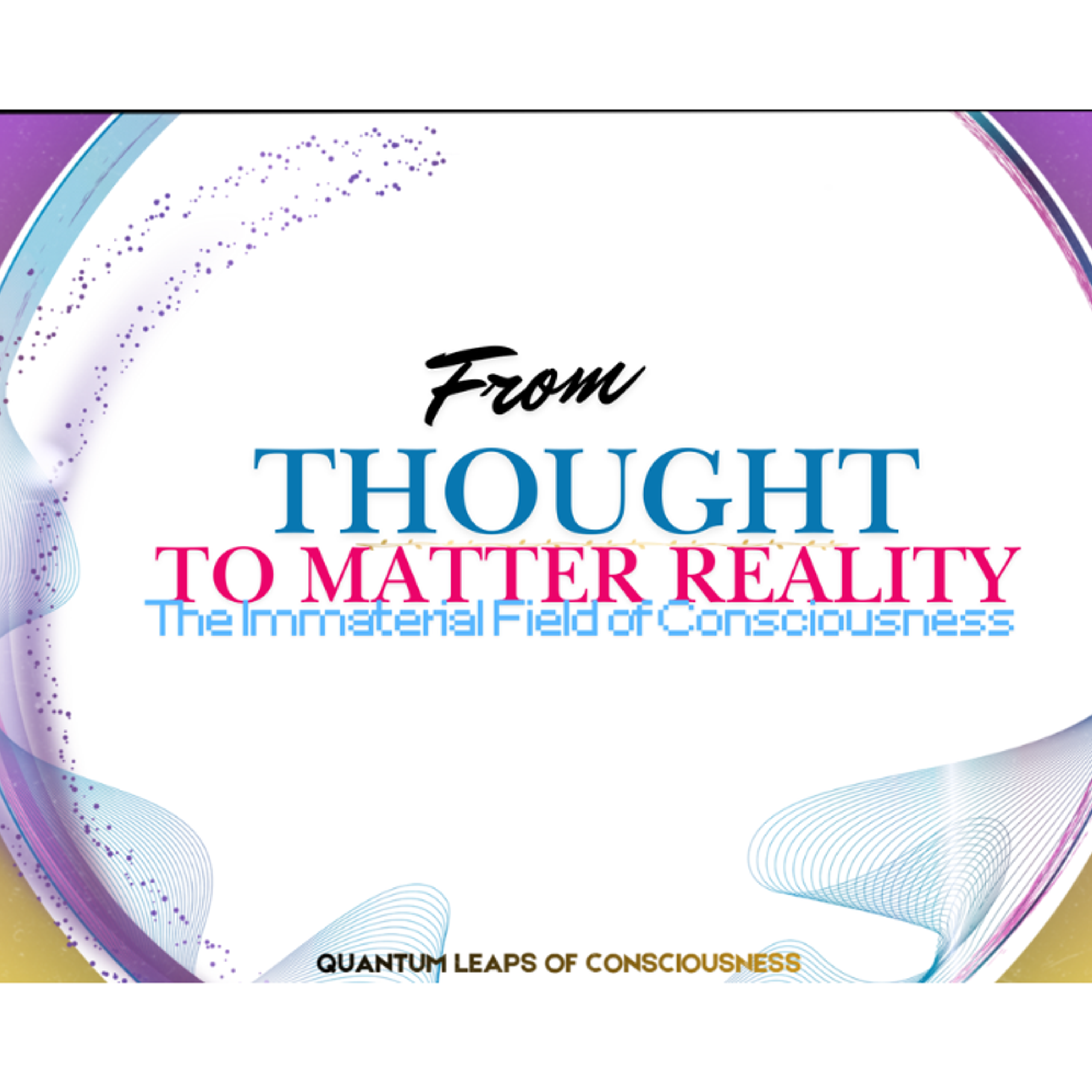 From Thought to Matter Reality Form episode artwork