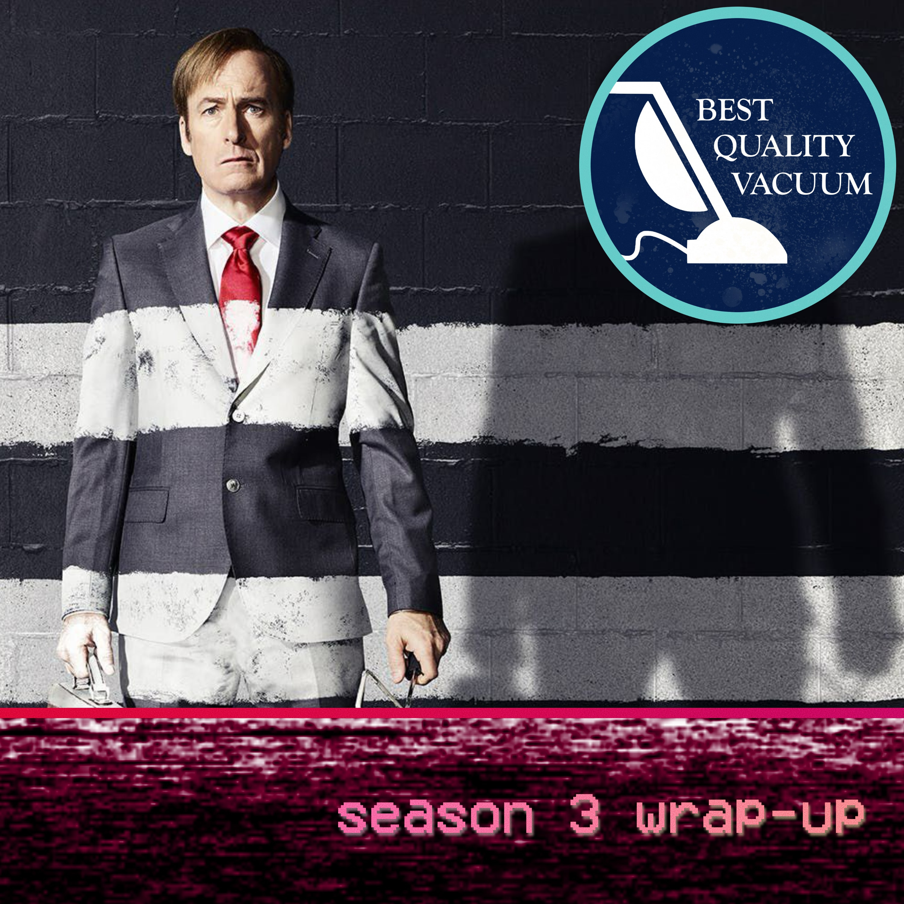 Best Quality Vacuum 101: BCS Season 3 Wrap Up