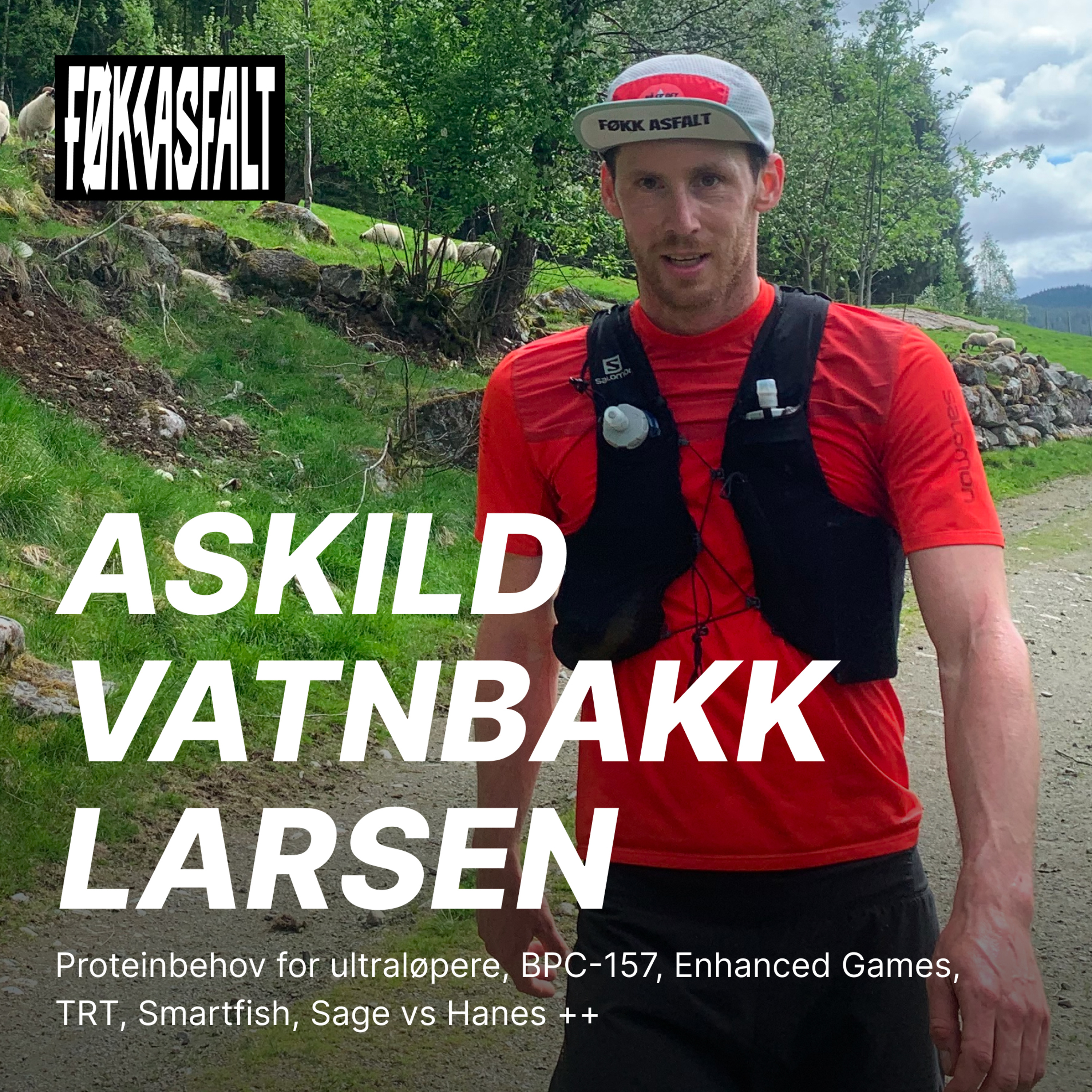 Omslag: Askild Vatnbakk Larsen | Proteinbehov for ultraløpere, BPC-157, Enhanced Games, TRT, Smartfish, Sage vs Hanes ++