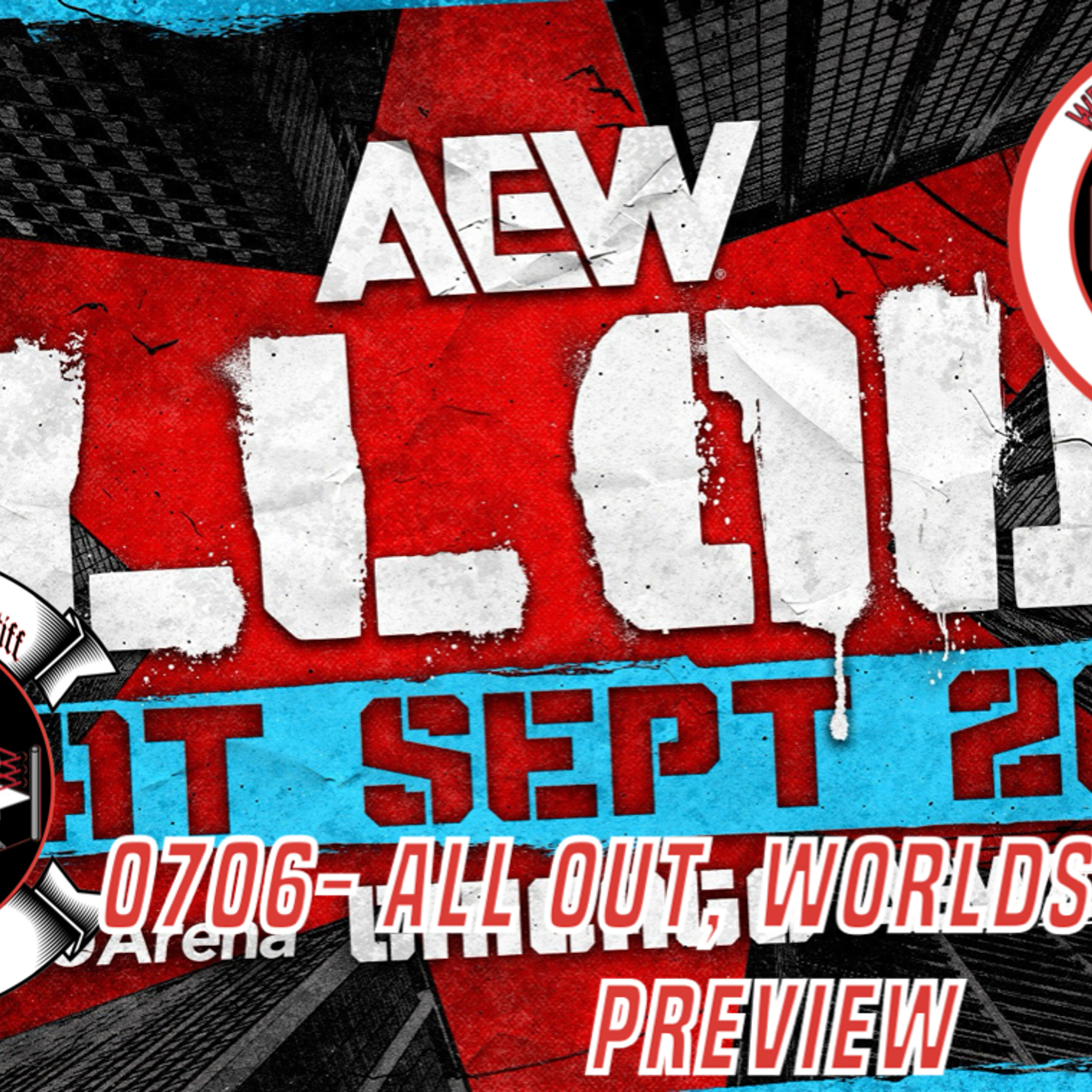 0706- All Out, Worlds Collide Preview episode artwork