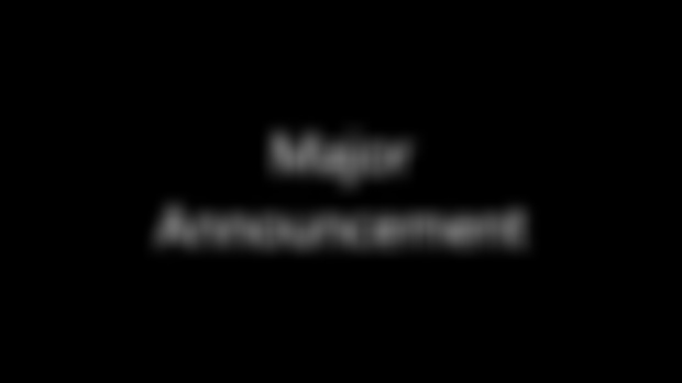 Major Announcement