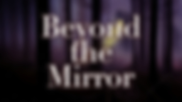 Beyond the Mirror