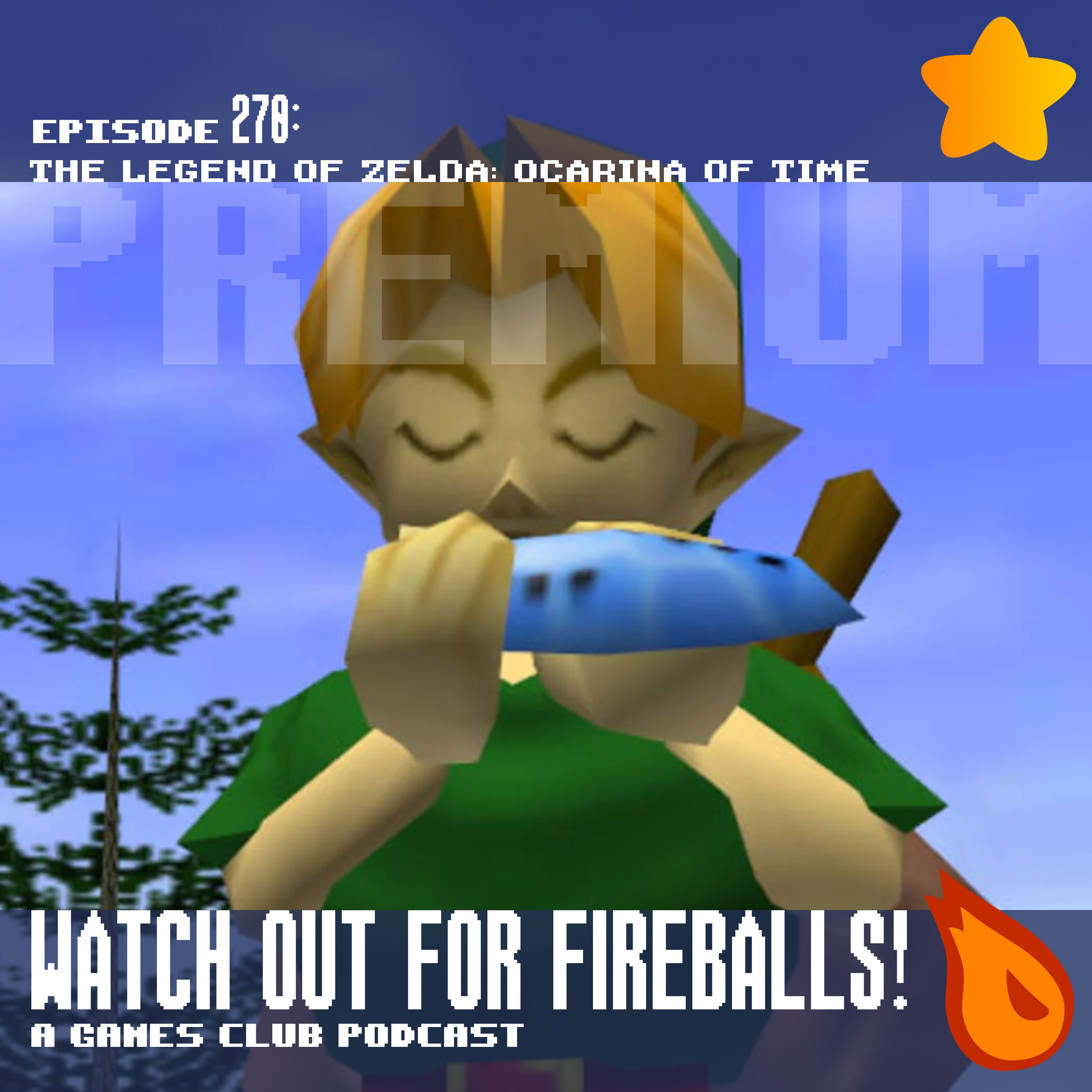 [PREVIEW] Watch Out for Fireballs! 270: The Legend of Zelda: The Ocarina of Time (Premium)