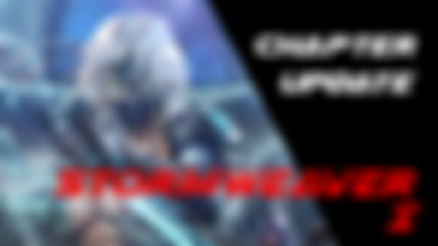 STORMWEAVER I - CHAPT 17 + 18!