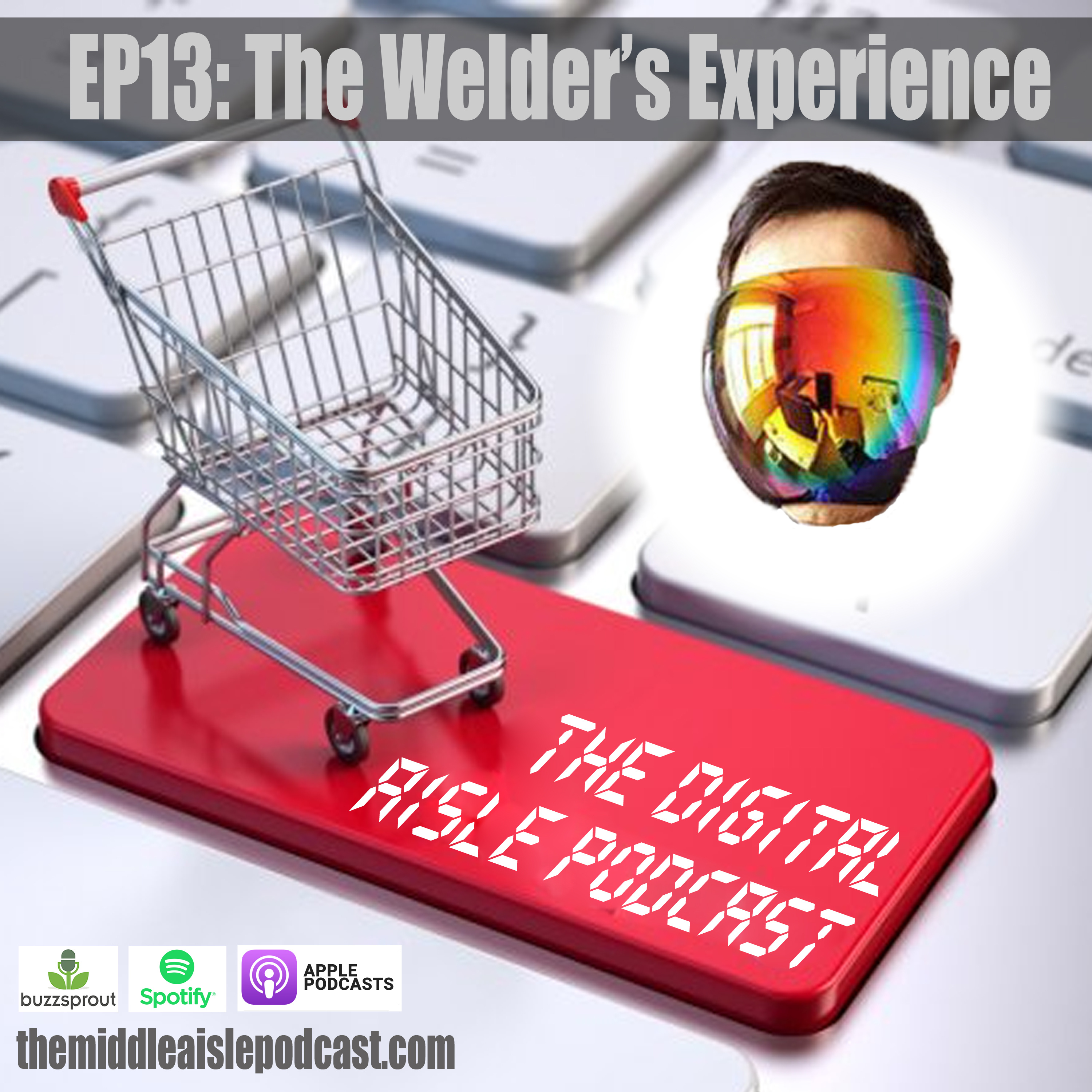 The Digital Aisle Podcast: Ep13 - The Welder's Experience episode artwork
