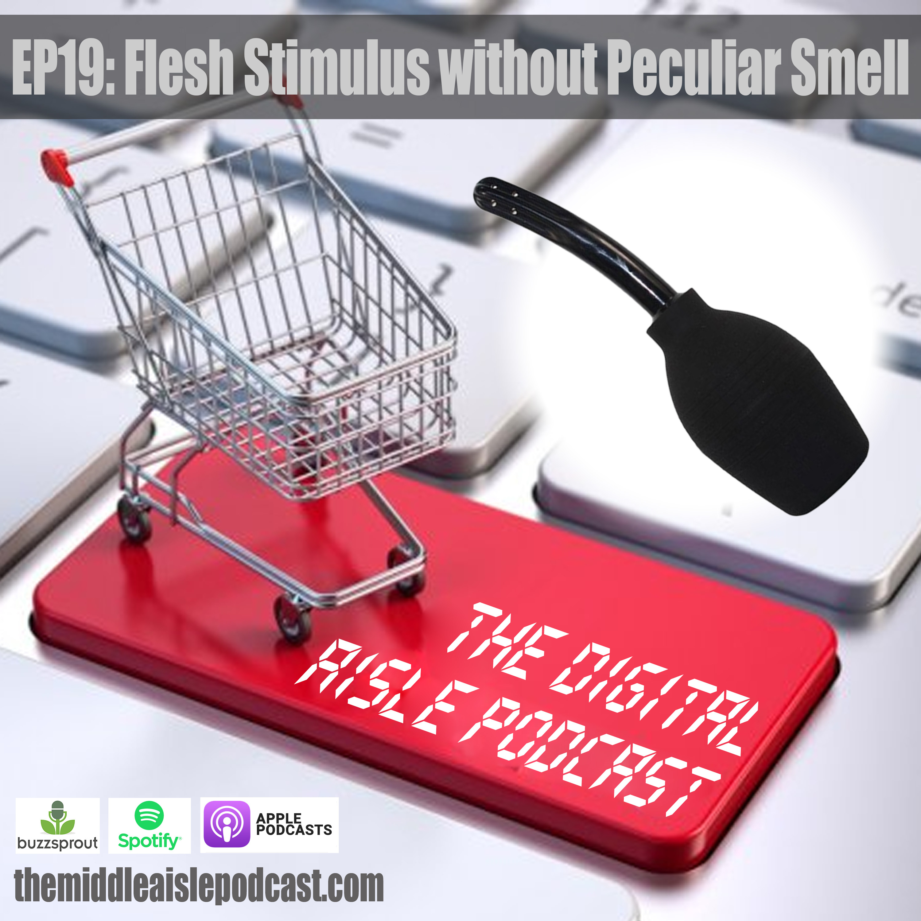 The Digital Aisle: Ep19 - Flesh Stimulus without Peculiar Smell episode artwork