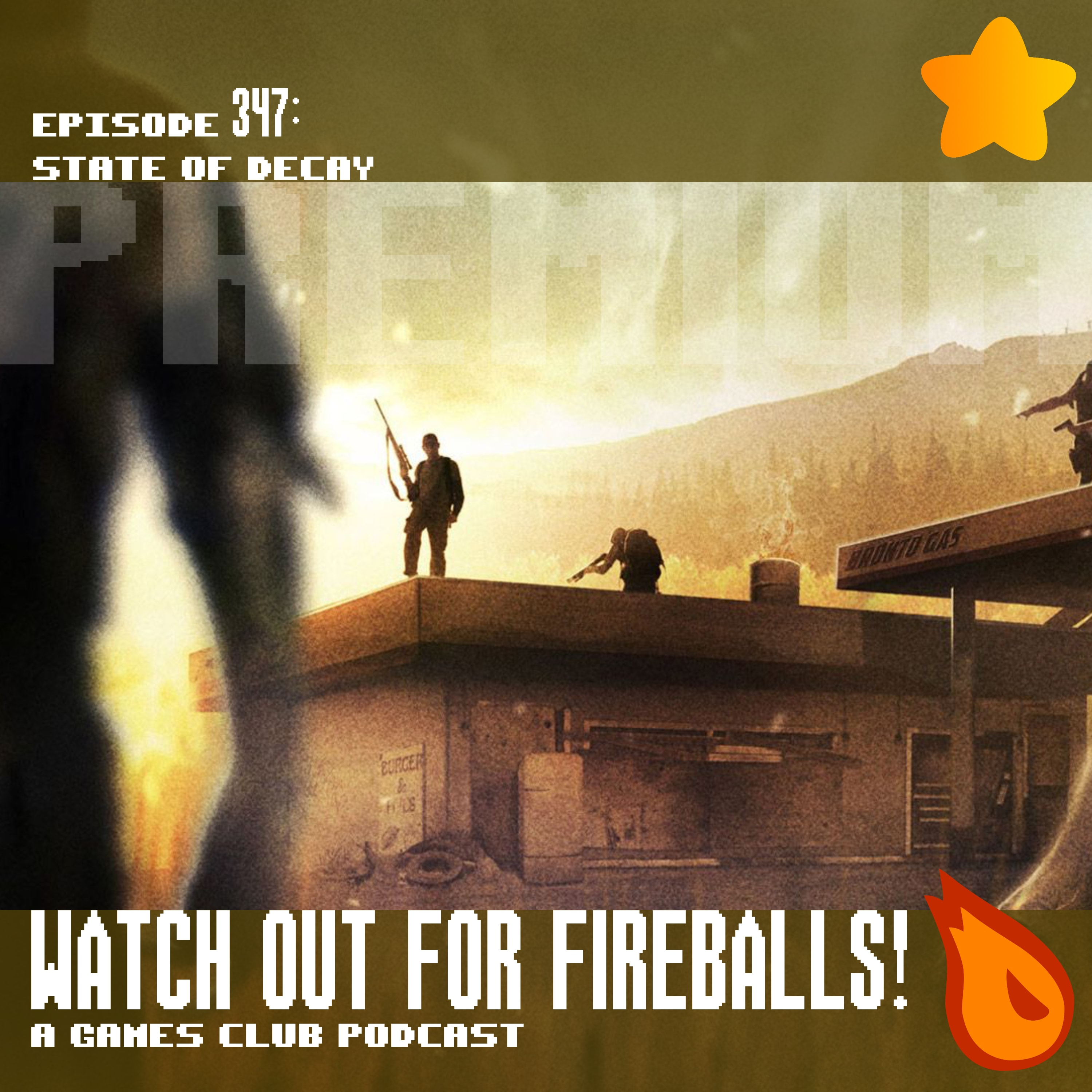 [PREVIEW] Watch Out for Fireballs! 347: State of Decay (Premium)
