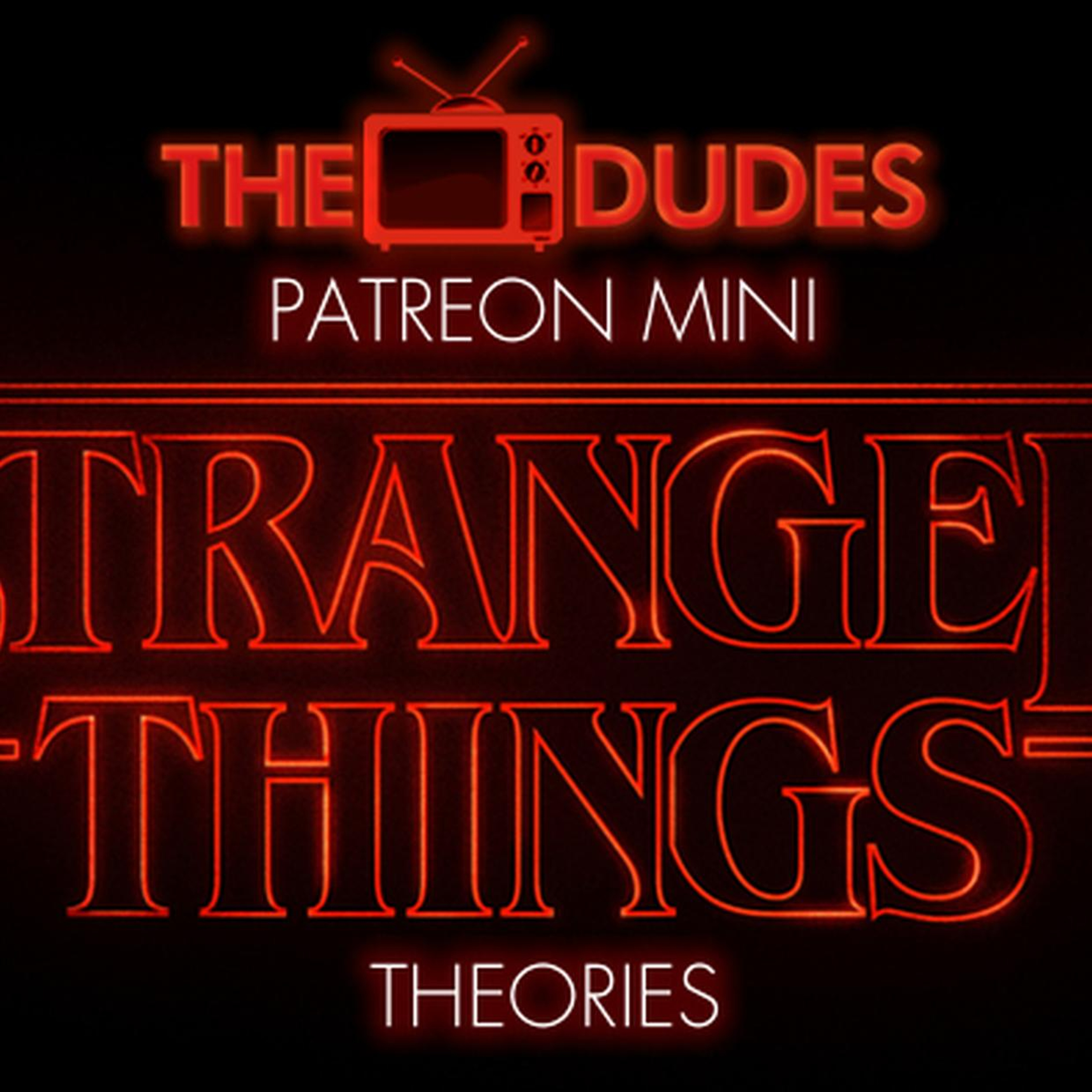 The TV Dudes Mini #030: Stranger Things Theories episode artwork