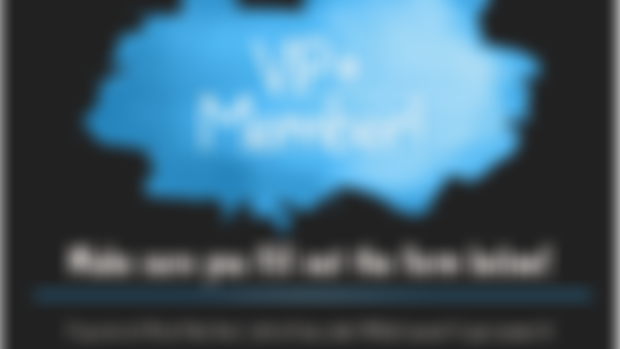 VIP+ Members! - Fill This Form Out For Access To Work!