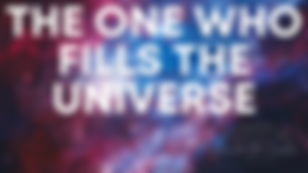 The One Who Fills the Universe — September 2022 Editorial