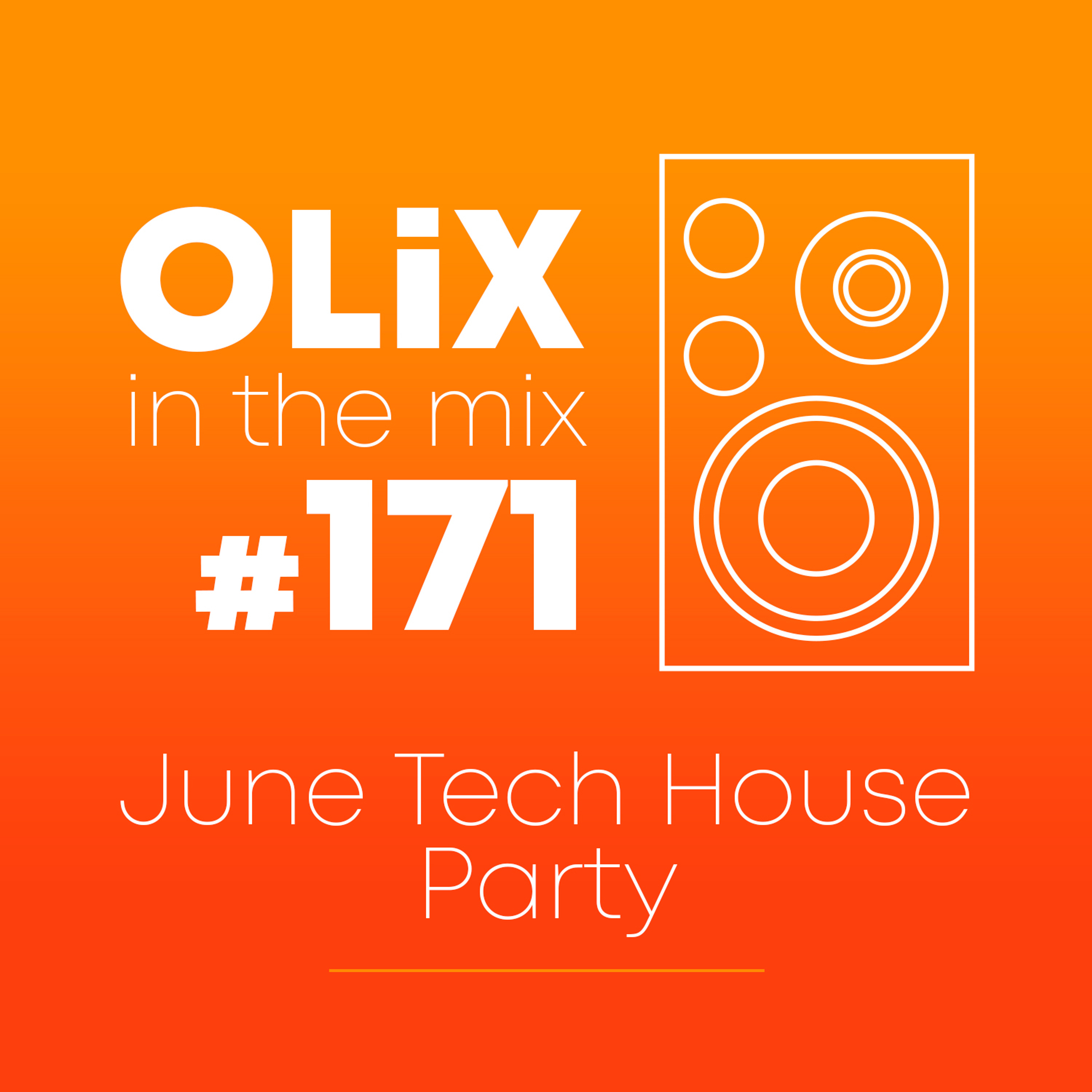 OLiX in the Mix - 171 - June Tech House Party (Premium Version)