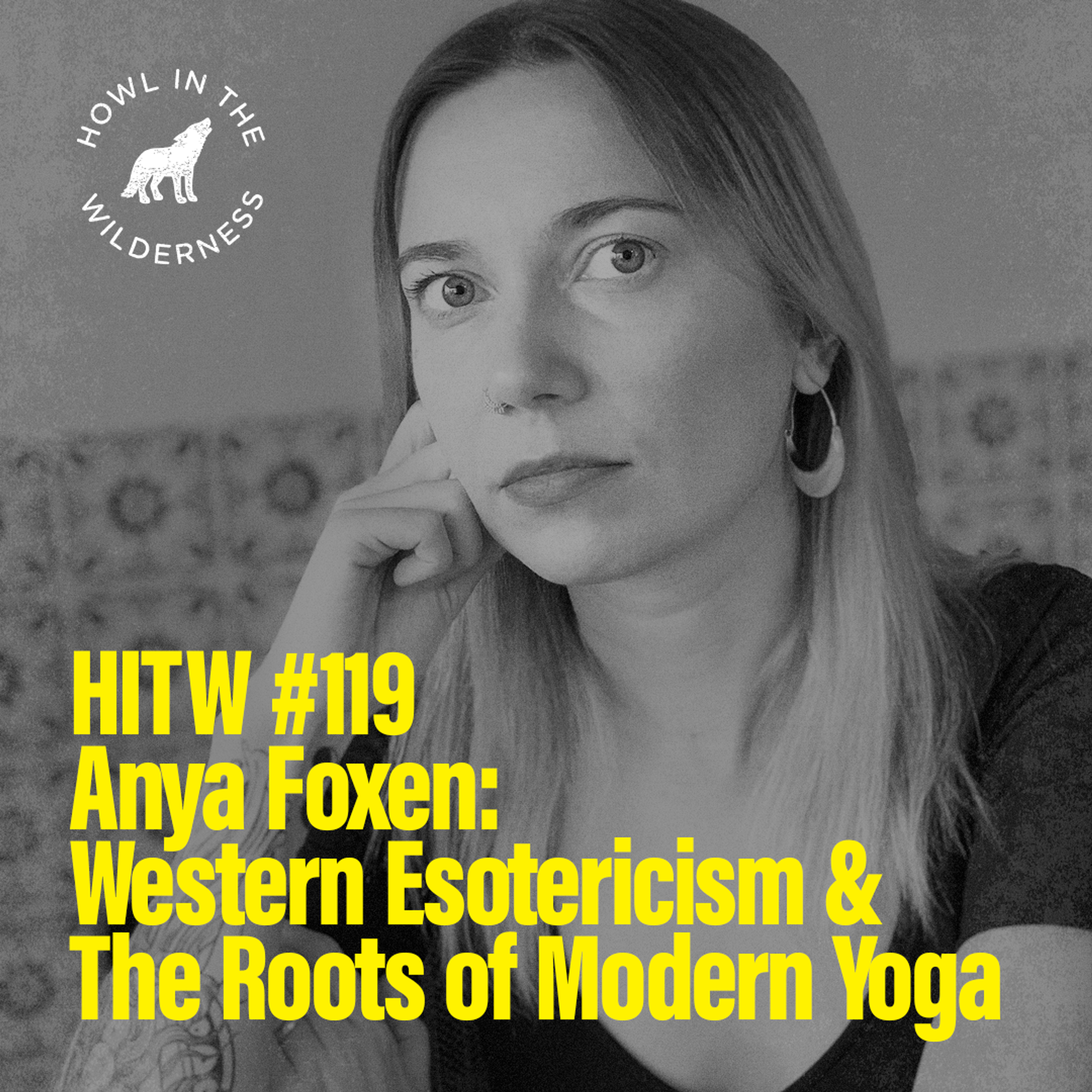 HITW119 | Anya Foxen | Western Esotericism & The Roots of Modern Yoga episode artwork
